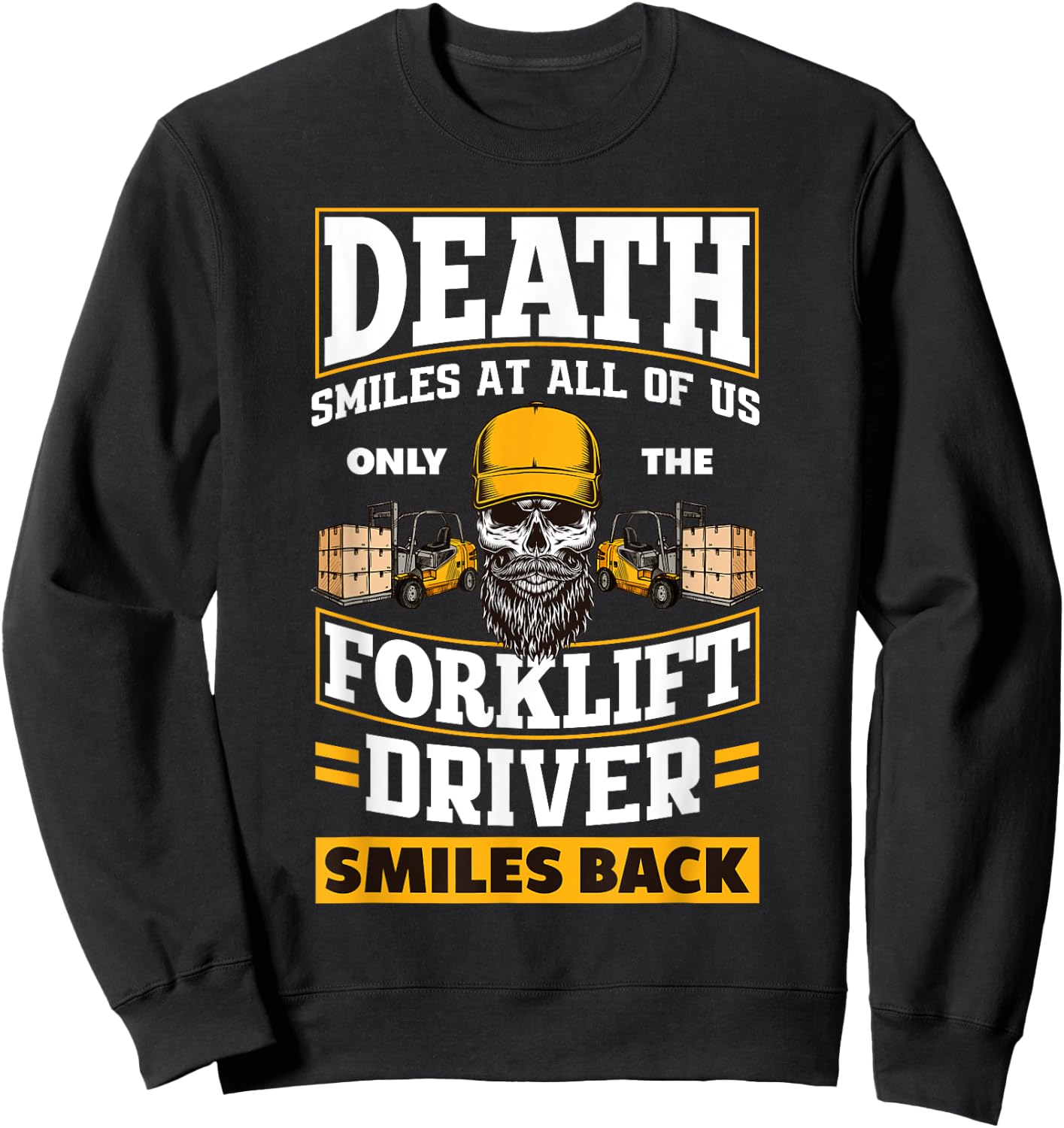 Death Smiles At Us Funny Forklift Driver Forklift Operator Sweatshirt - Sweatshirt | Black