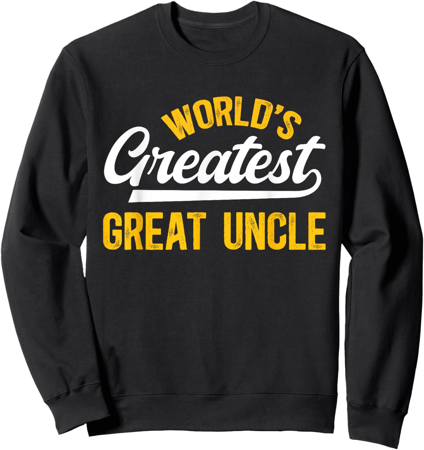 World's Greatest Great Uncle Proud Great Uncle Sweatshirt - Sweatshirt | Black