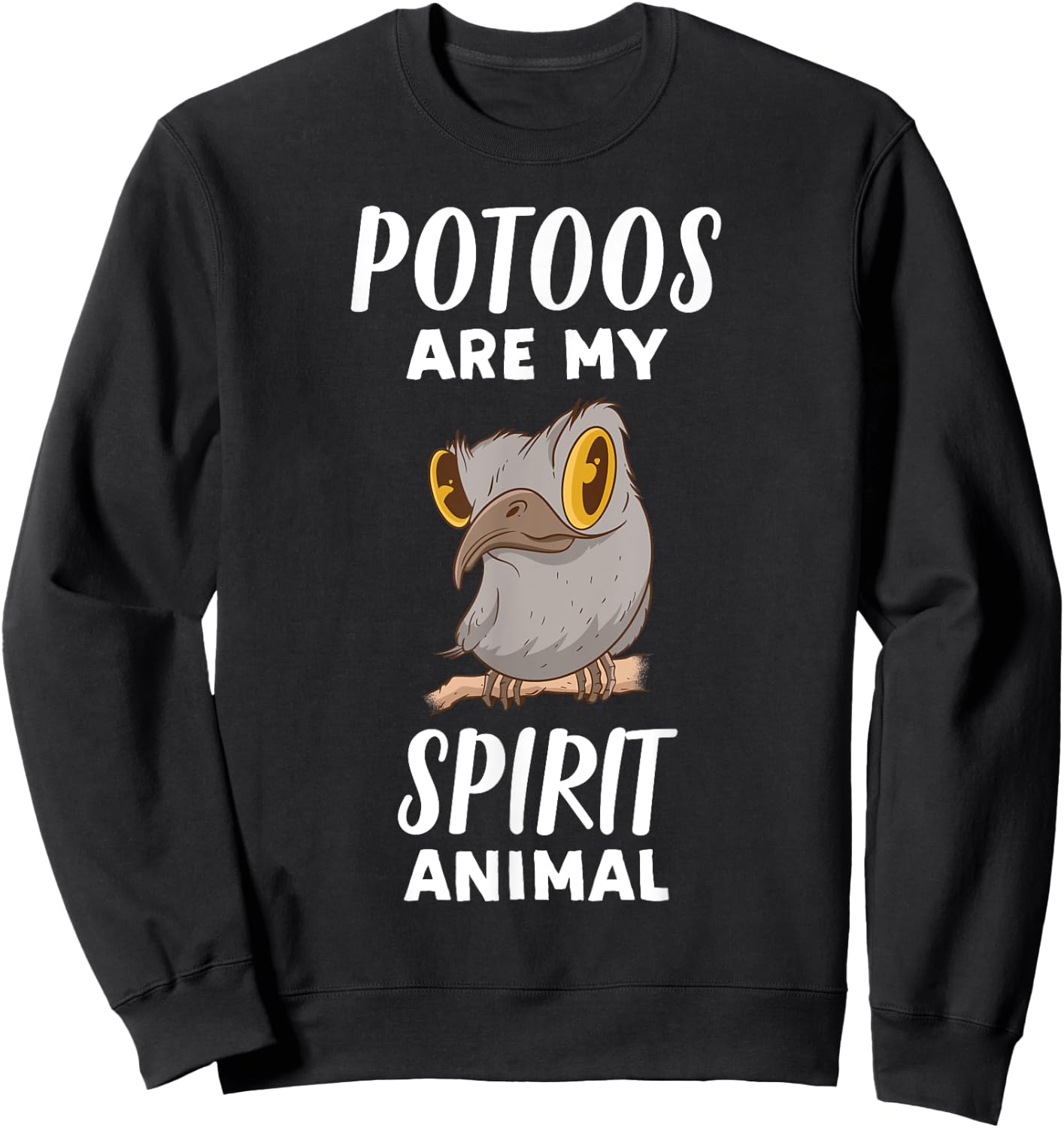 Potoos Are My Spirit Animal | Funny Potoo Bird Lover Sweatshirt - Sweatshirt | Black