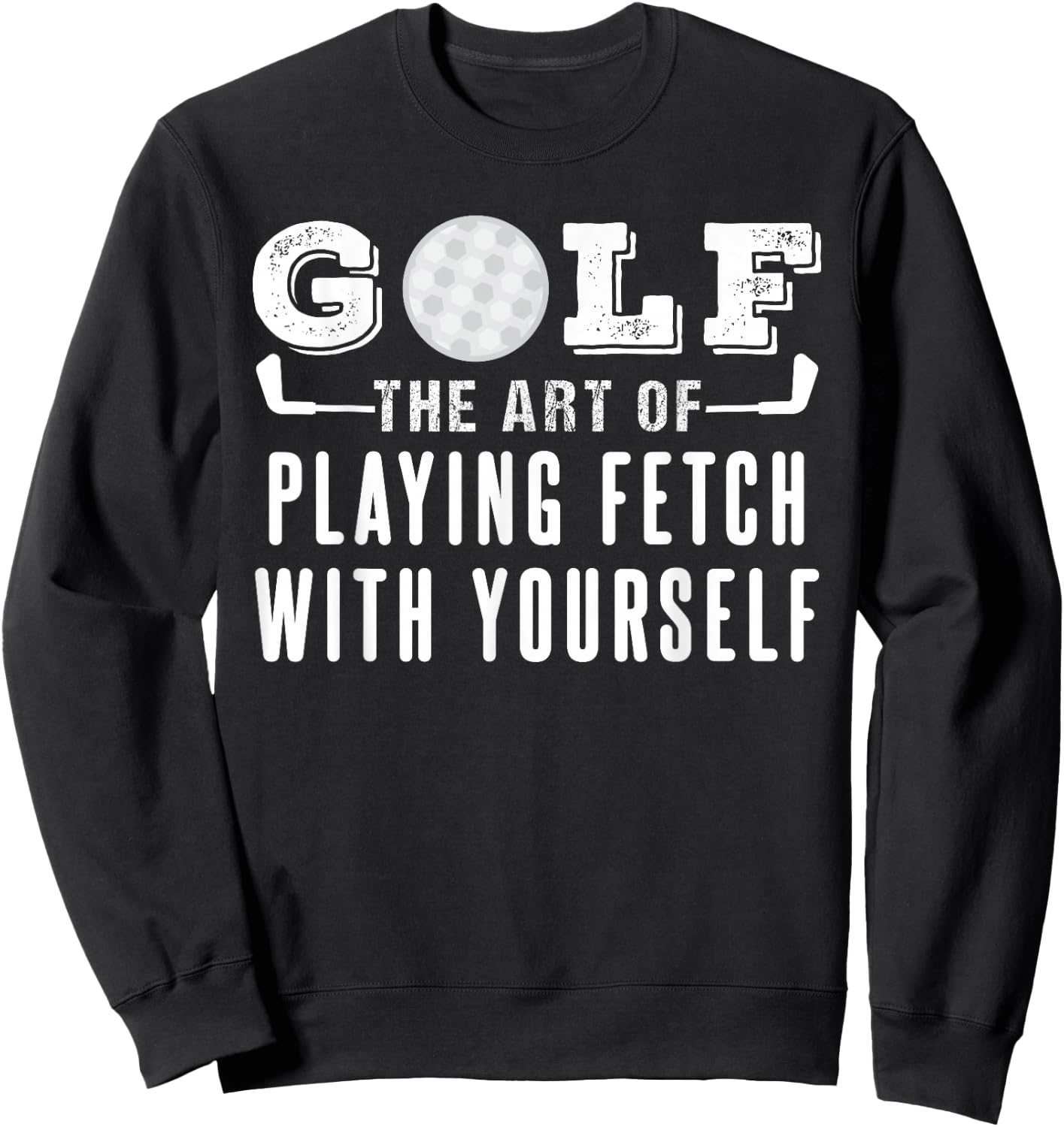Funny Golf Pun Joke Design For Golfers Men And Women Sweatshirt - Sweatshirt | Black