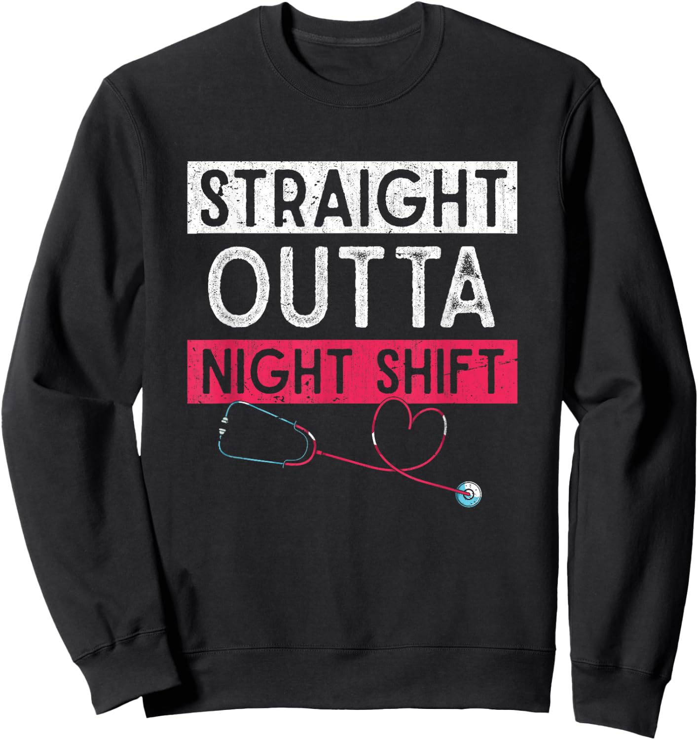 Funny Nursing Straight Outta Night Shift Stethoscope Nurse Sweatshirt - Sweatshirt | Black
