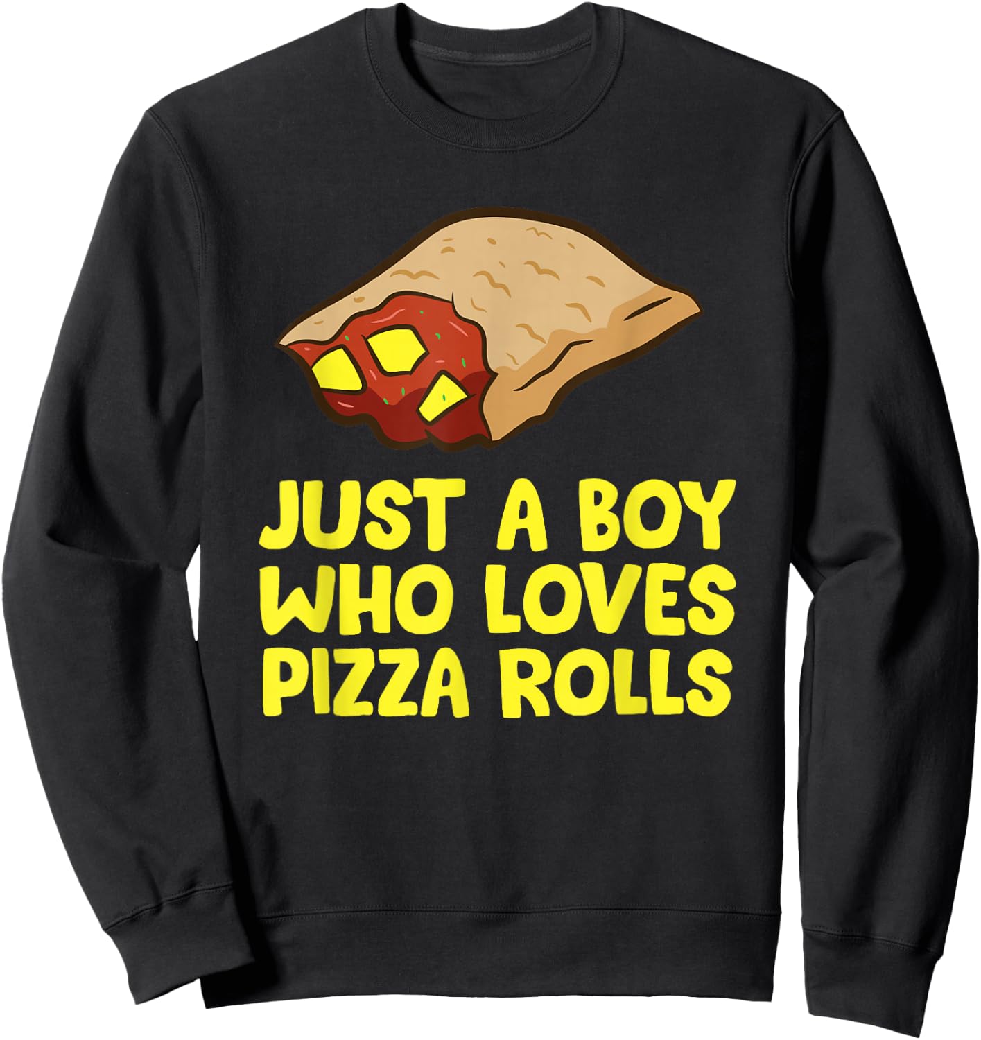 Just a Boy Who Loves Pizza Rolls Sweatshirt - Sweatshirt | Black
