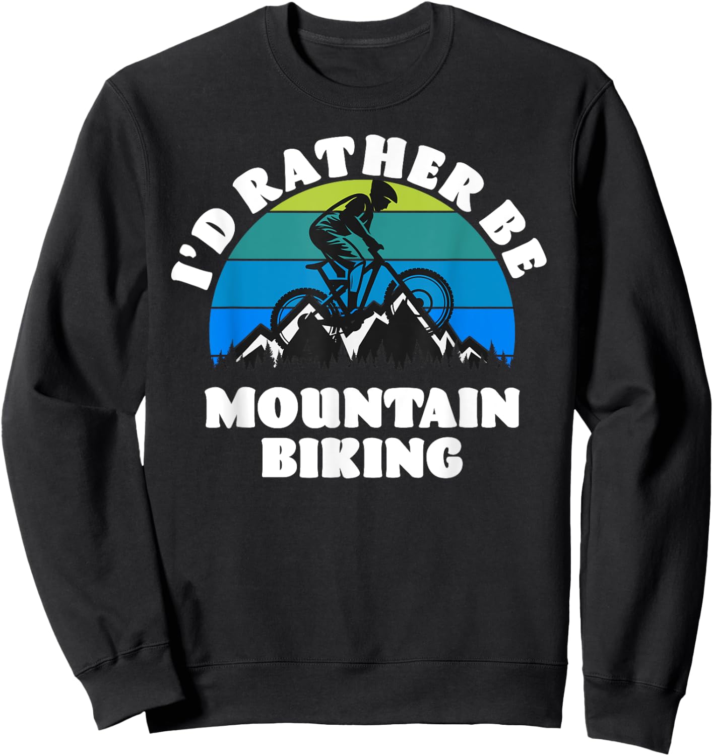 I'D Rather Be Mountain Biking Sweatshirt - Sweatshirt | Black