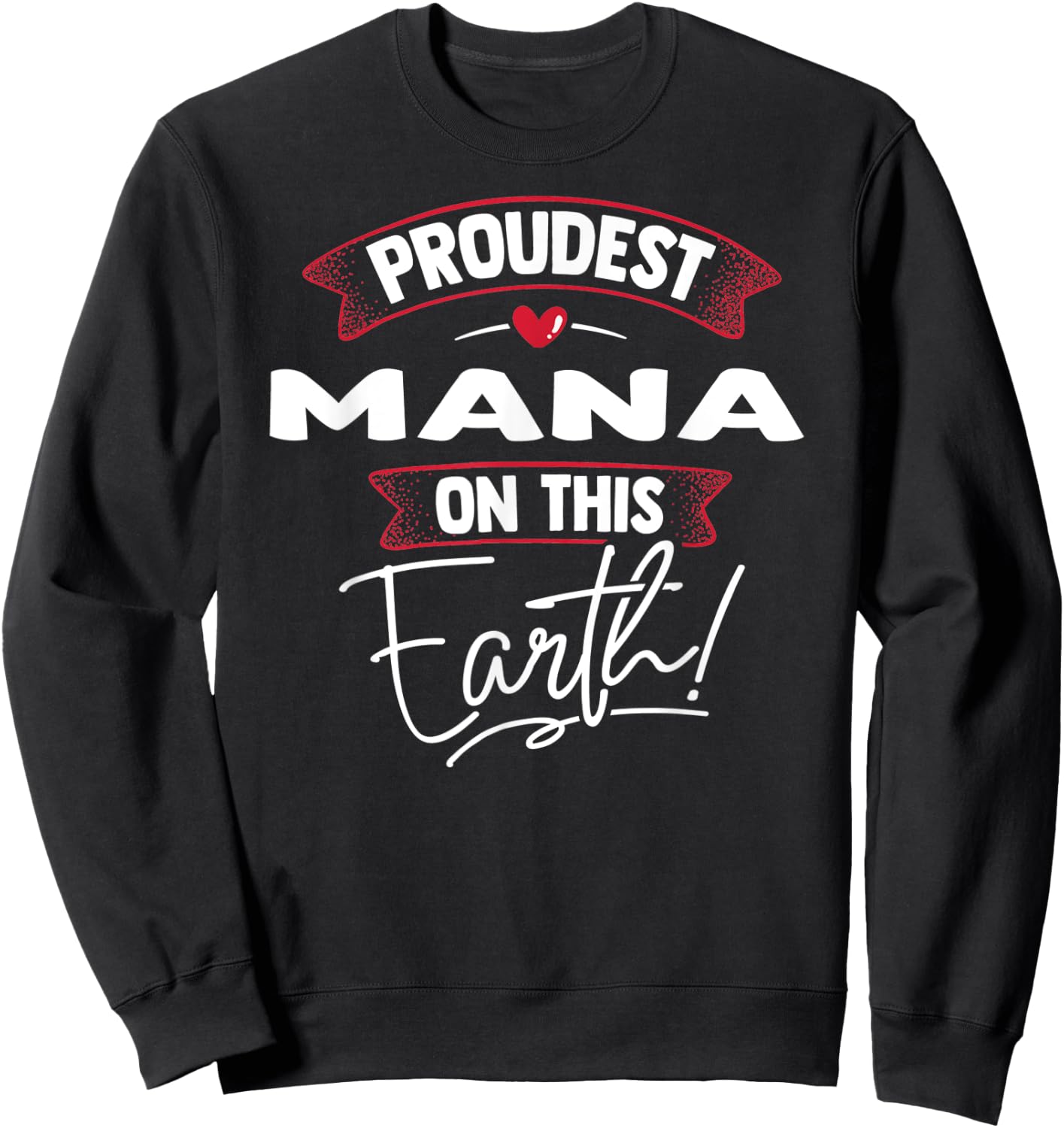 Proudest Mana On This Earth Mothers Day Gift Sweatshirt - Sweatshirt | Black