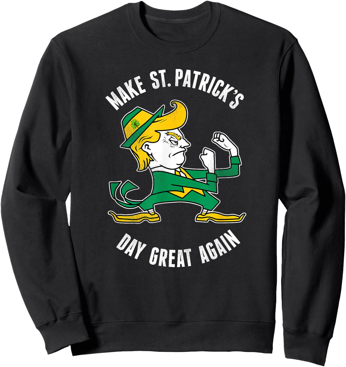 Make St. Patricks Day Great Again Irish Fighting Trump Sweatshirt - Sweatshirt | Black