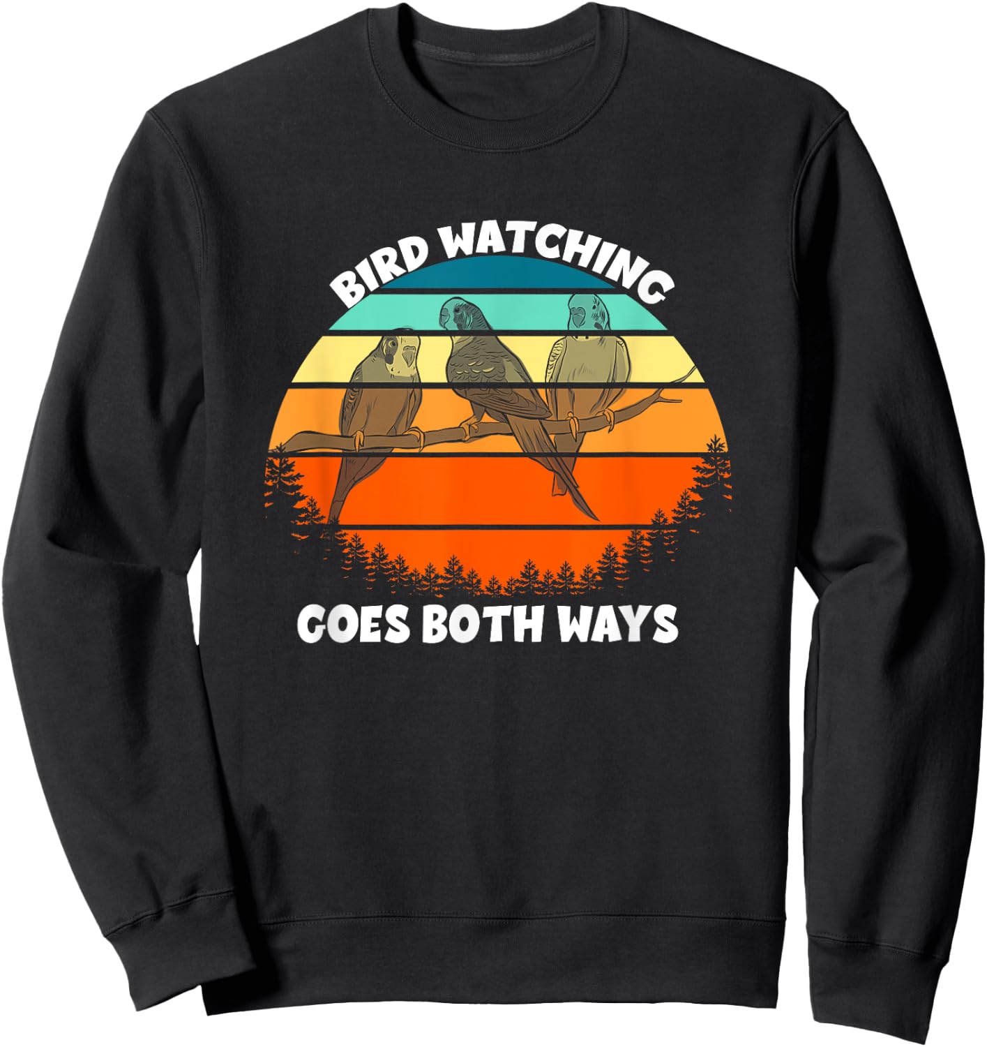 Funny Bird Watcher Shirt Birds Birdwatching Goes Both Ways Sweatshirt - Sweatshirt | Black
