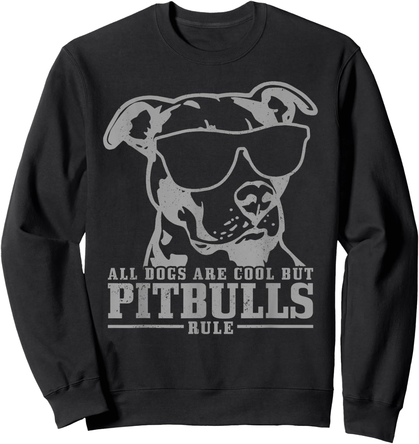Pitbull All Dogs Are Cool Pitbulls Rule Funny Pitbull Sweatshirt - Sweatshirt | Black