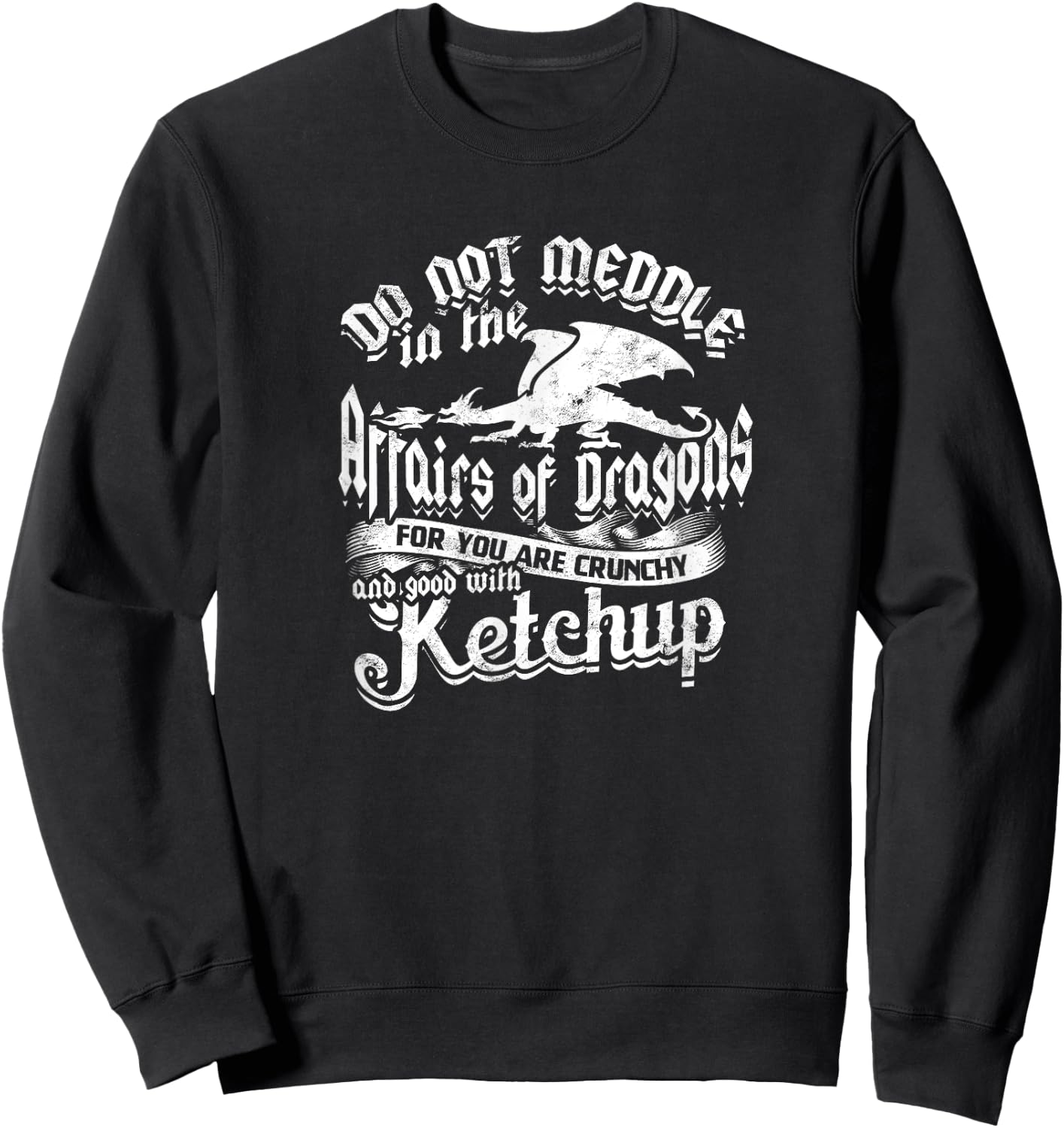 DO NOT MEDDLE IN THE AFFAIRS OF DRAGONS - Dragons Sweatshirt - Sweatshirt | Black