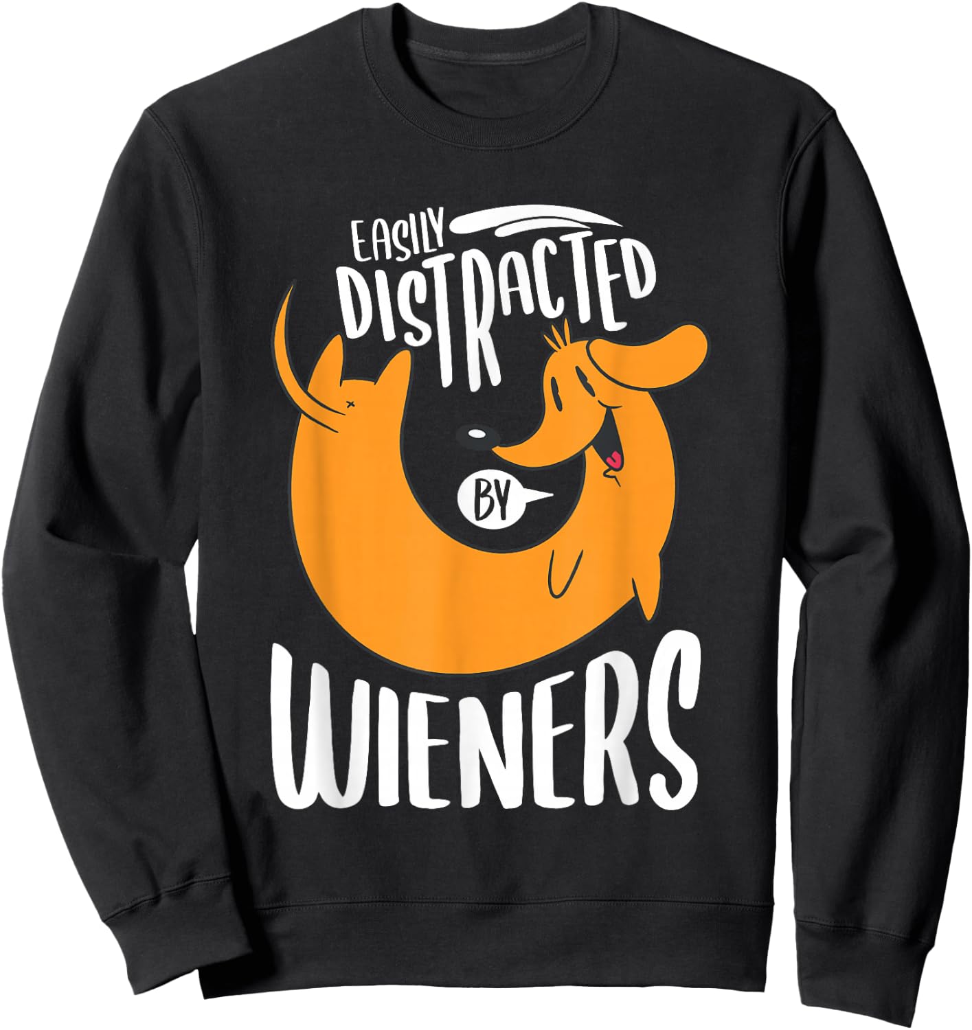 Easily Distracted By Weiners Funny Dachshund Pet Dog Lover Sweatshirt - Sweatshirt | Black