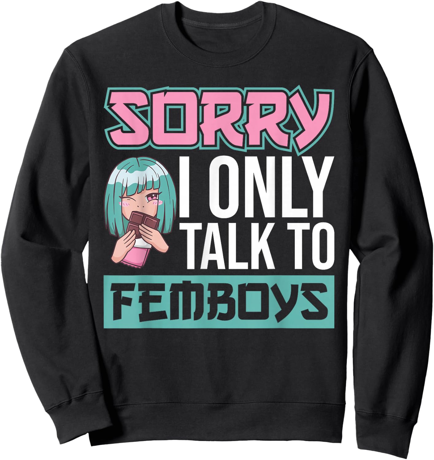 Sorry I Only Talk To Femboys Yaoi Femboy Sweatshirt - Sweatshirt | Black