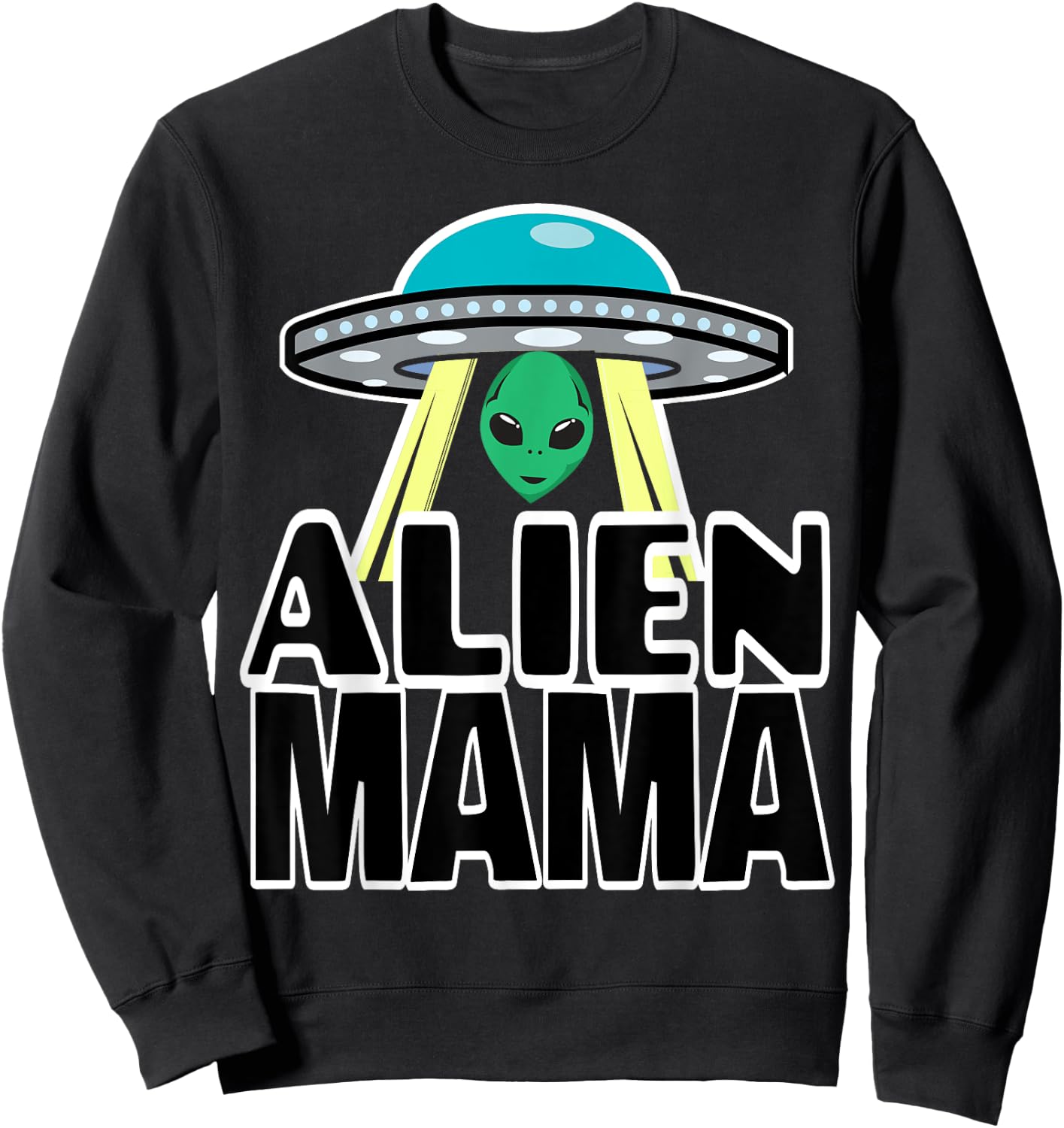 Mama Shirts Funny Alien Mama Shirts For Mom Alien Mama Shirt Sweatshirt - Sweatshirt | Black