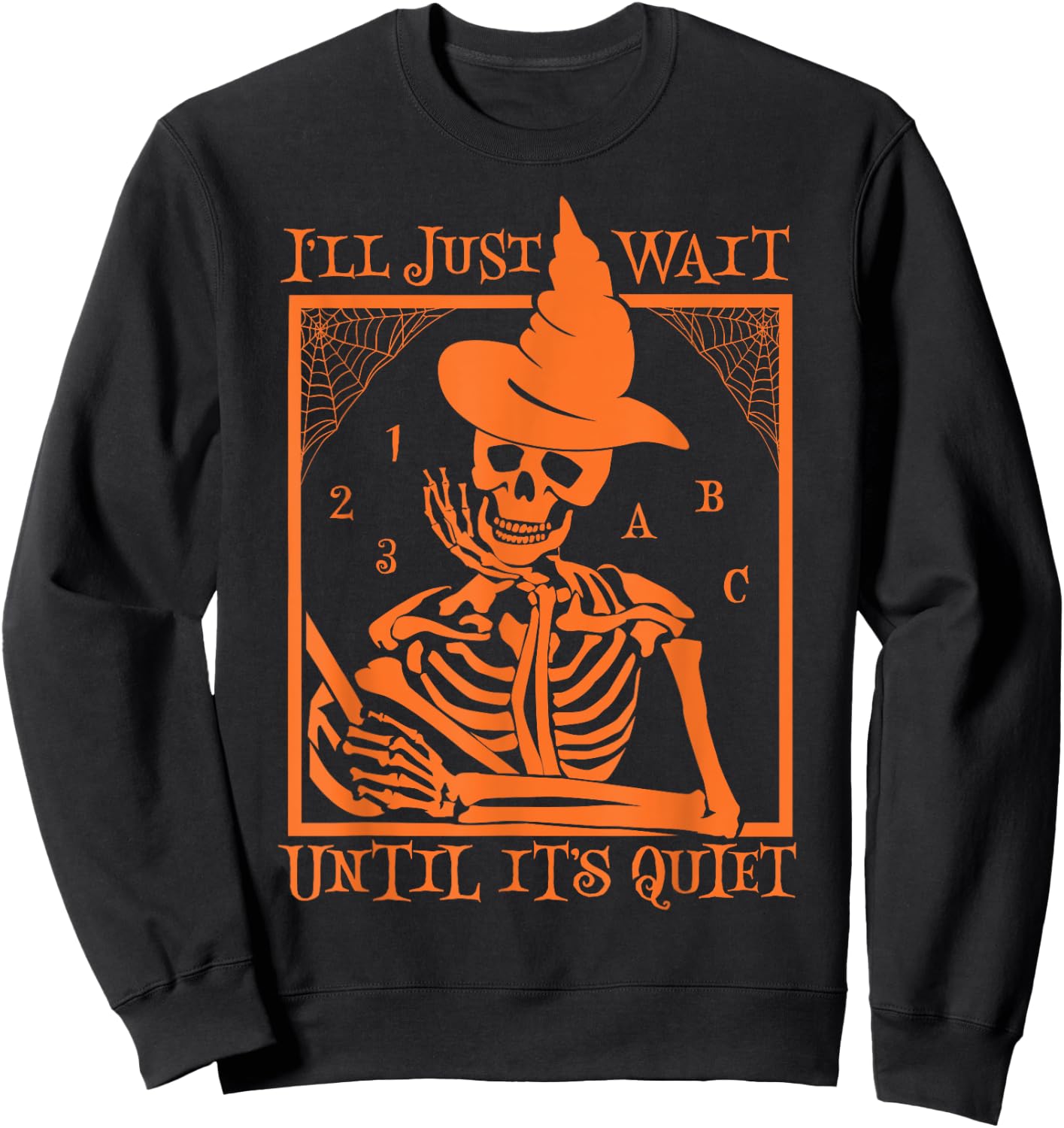 Halloween Teacher I'll Just Wait Until It's Quiet Men Women Sweatshirt - Sweatshirt | Black