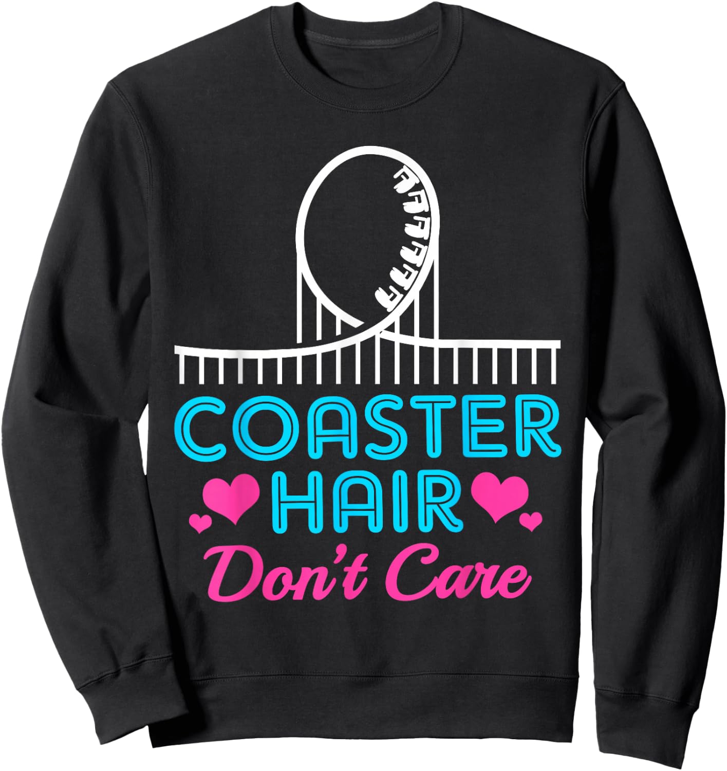 Coaster Hair Dont Care Funny Roller Coaster Sweatshirt - Sweatshirt | Black