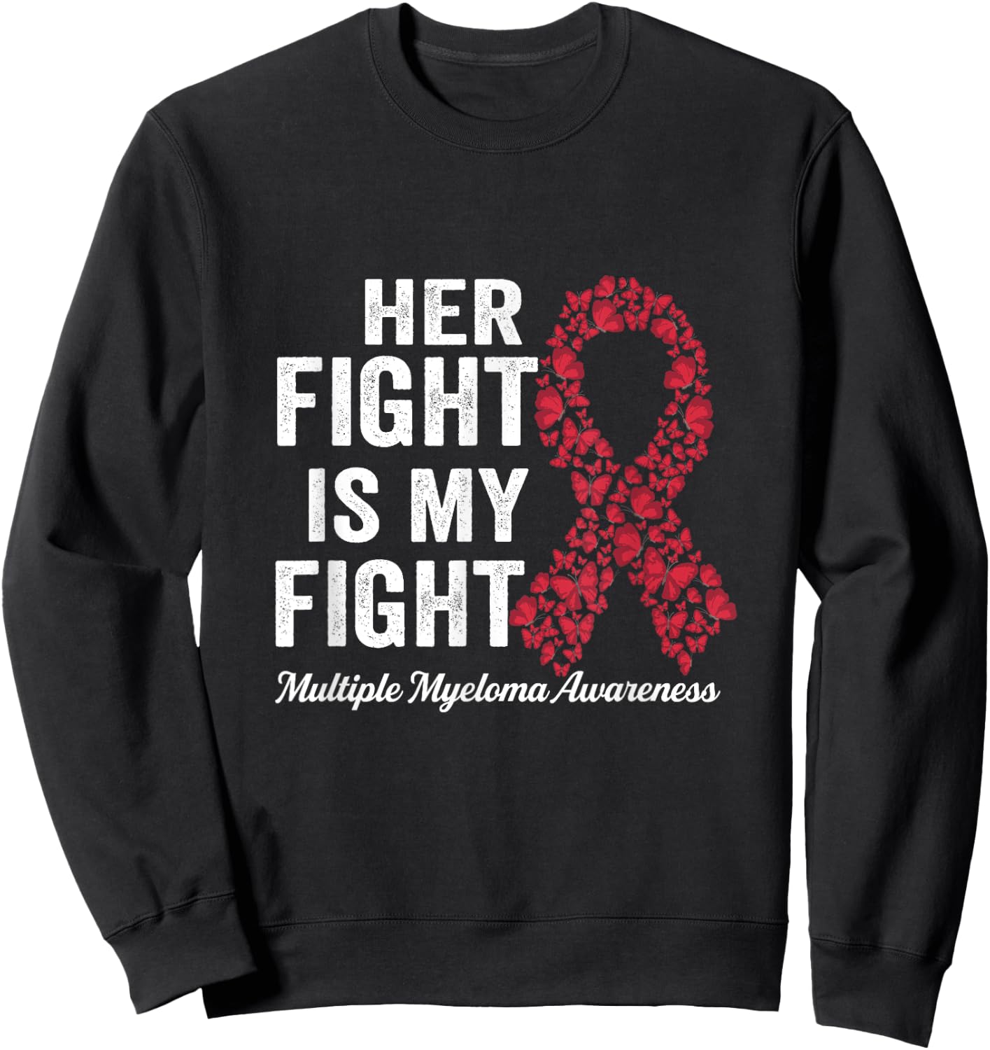 Her fight is my fight support Multiple Myeloma Awareness Sweatshirt - Sweatshirt | Black