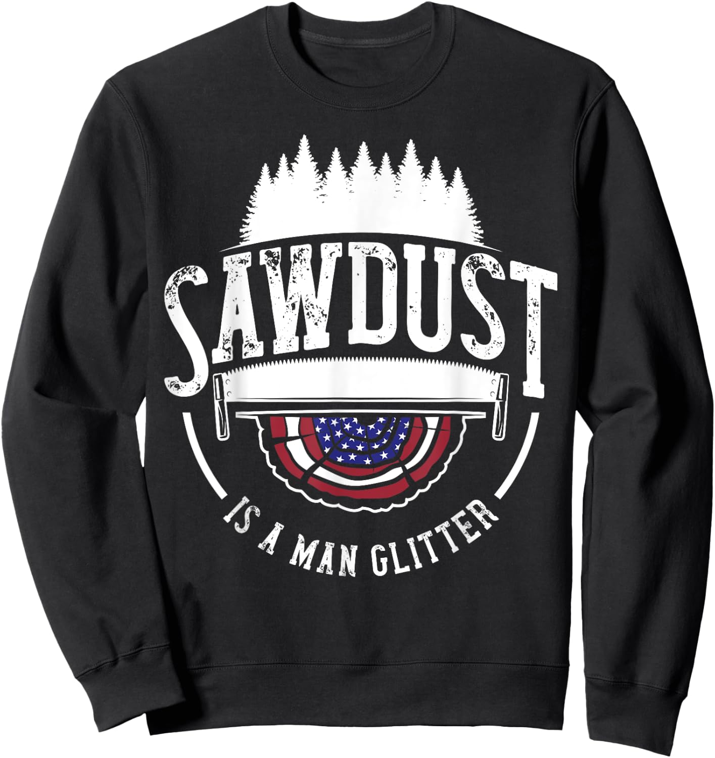 Sawdust Is Man Glitter Woodworking Carpenter Gift Dad Men Sweatshirt - Sweatshirt | Black