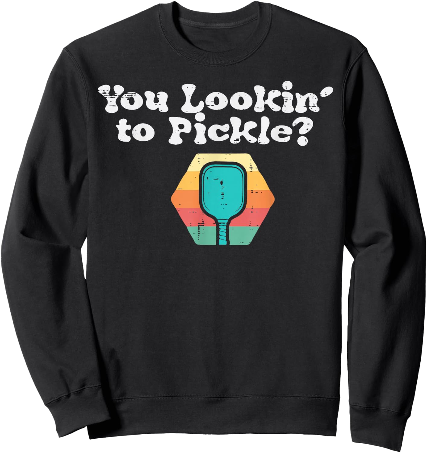 Pickleball You Lookin To Pickle Funny Sports Women Kids Men Sweatshirt - Sweatshirt | Black