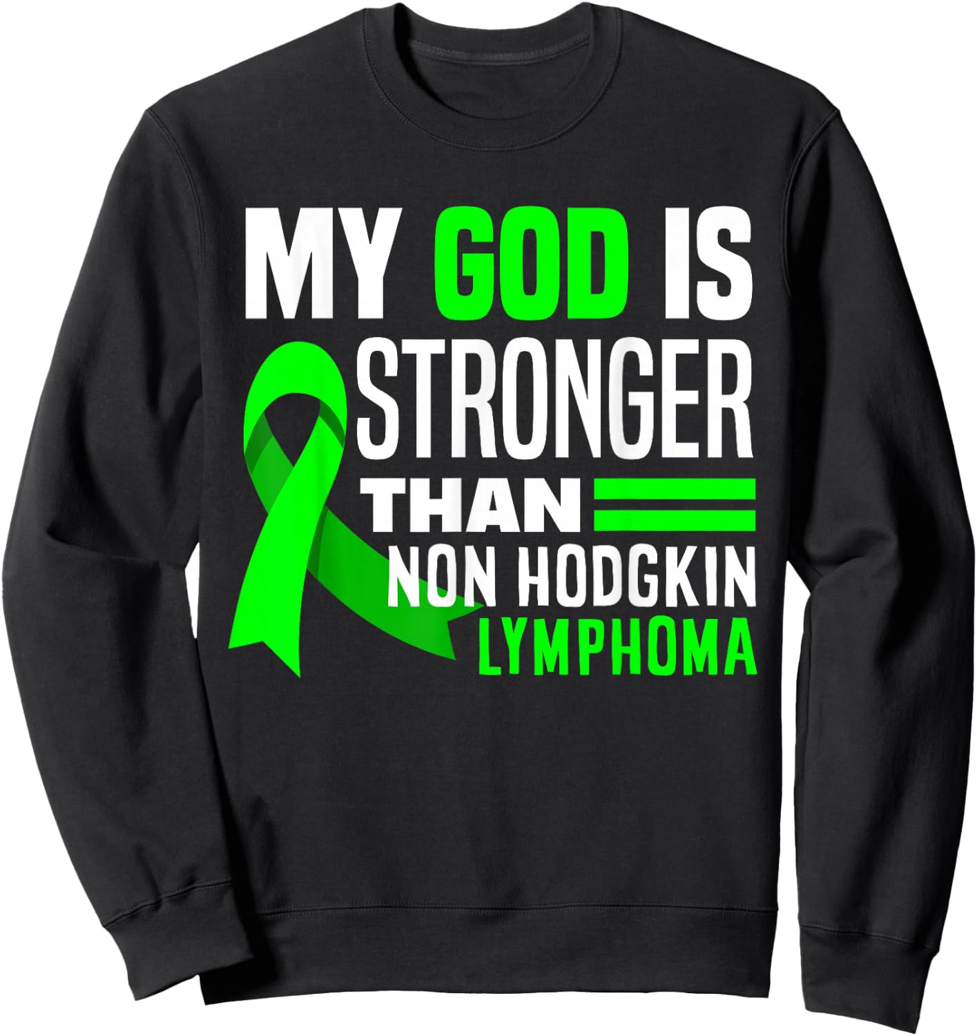 My God Is Stronger Than Non-Hodgkin Lymphoma Awareness Sweatshirt - Sweatshirt | Black
