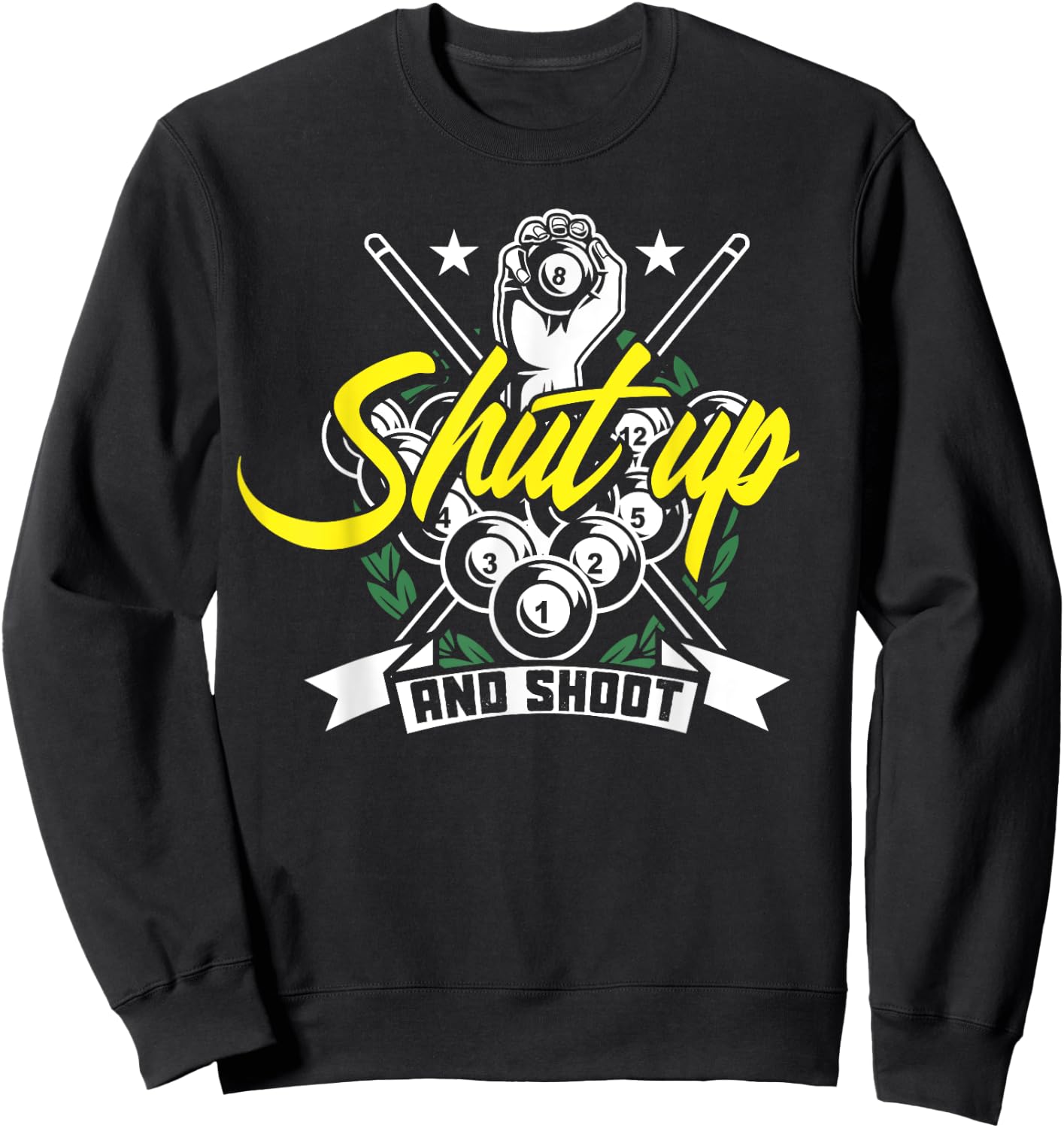 Shut Up And Shoot Funny Pool Billiard Snooker Gift Sweatshirt - Sweatshirt | Black