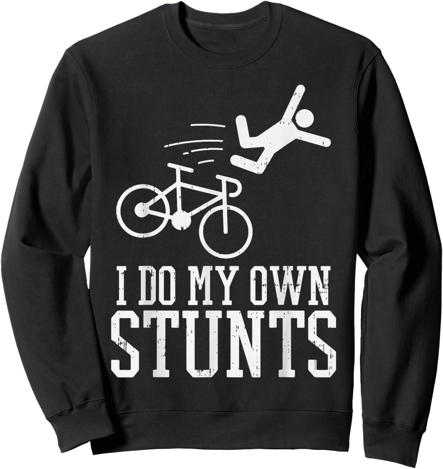 Do My Own Stunts Bike Funny Broken Bone Cyclist Biker Gift Sweatshirt - Sweatshirt | Black