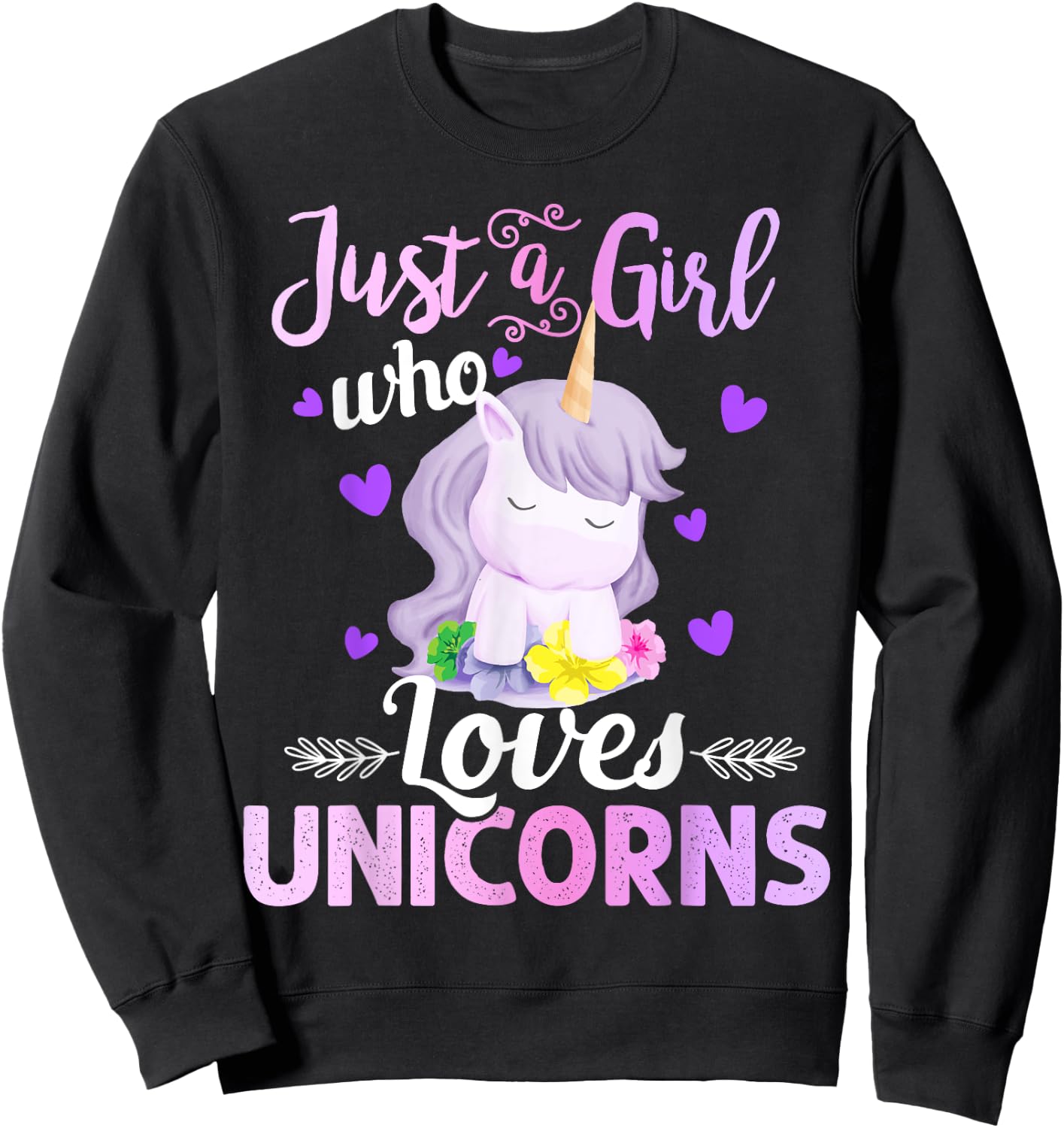 Cute Unicorn Lover Gifts - Just a Girl Who Loves Unicorns Sweatshirt - Sweatshirt | Black