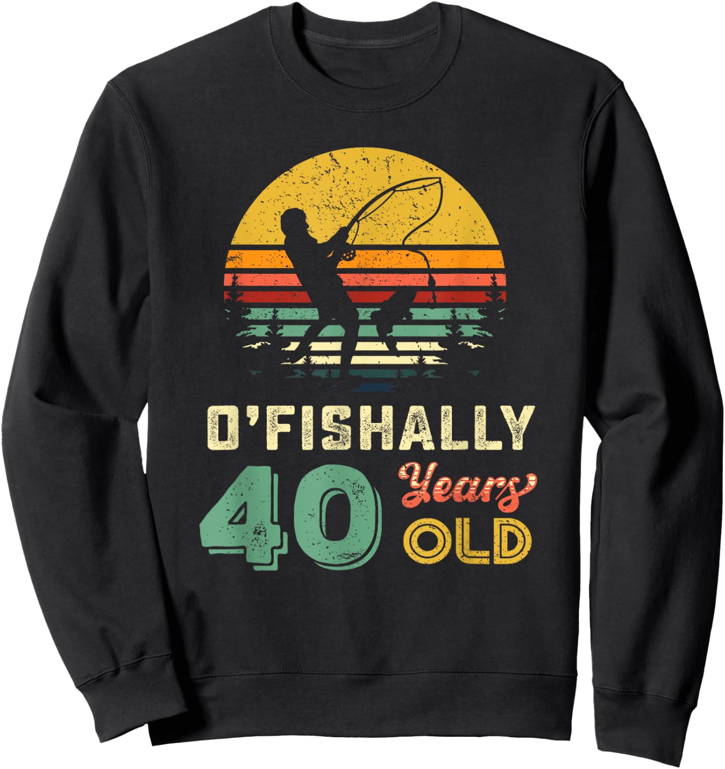 40 Years Old Fishing Gift 40th Birthday Cool Forty Year Old Sweatshirt - Sweatshirt | Black