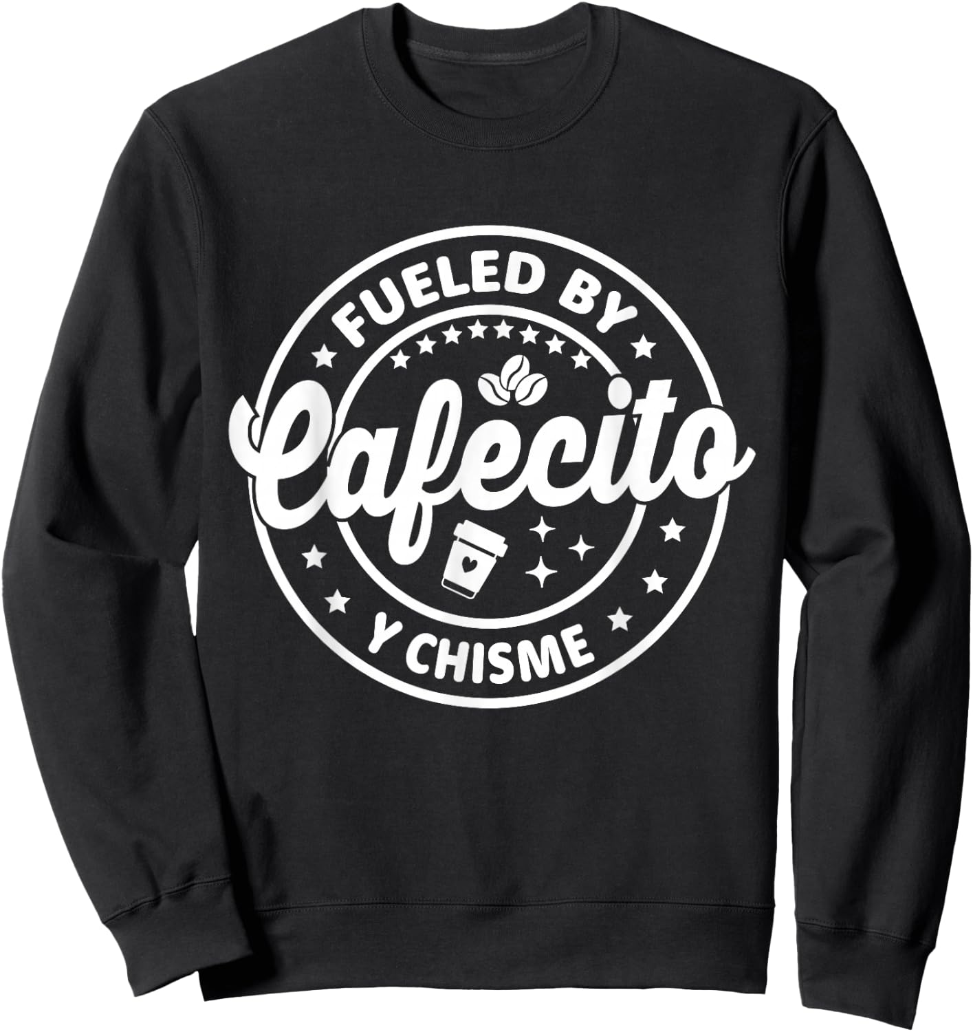 Hispanic Latina Coffee Lovers Fueled By Cafecito Y Chisme Sweatshirt - Sweatshirt | Black