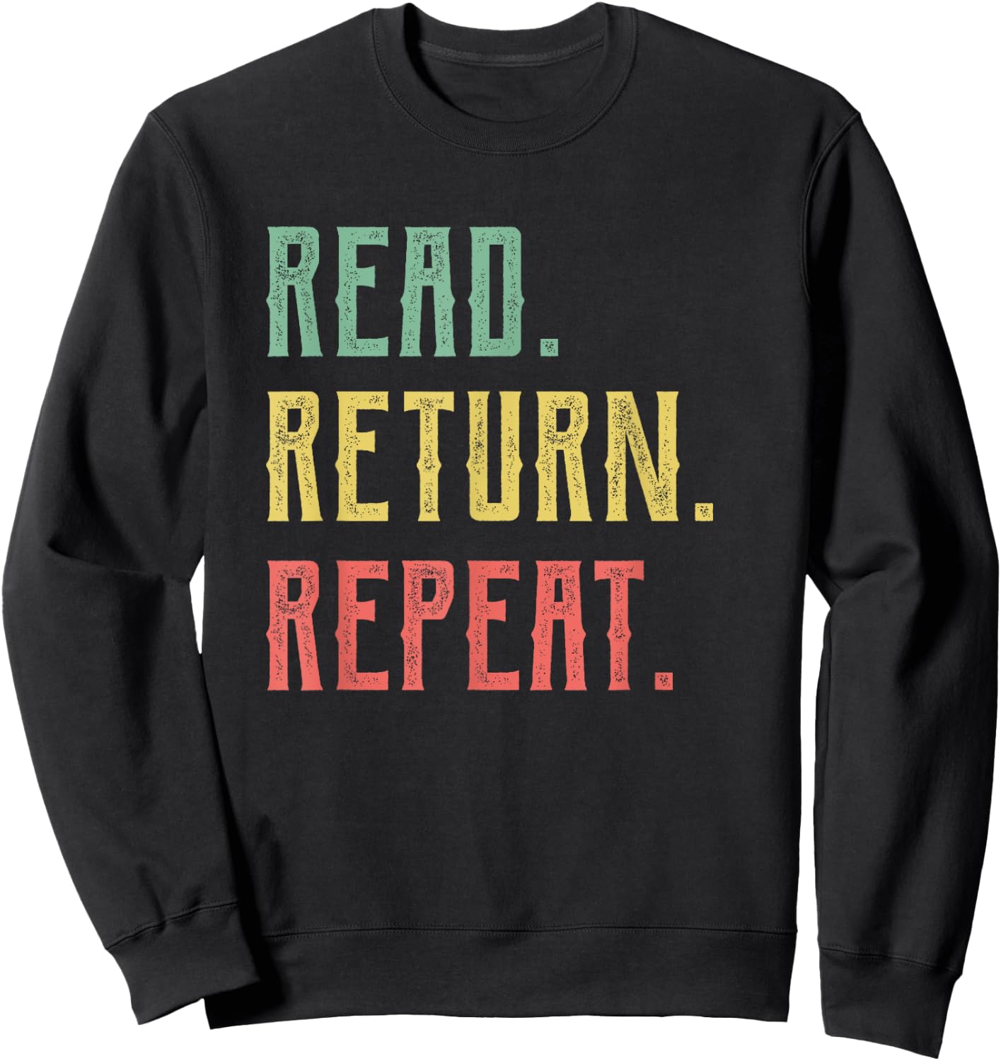 Read Return Repeat Cute Librarian , Library Worker Gift Sweatshirt - Sweatshirt | Black