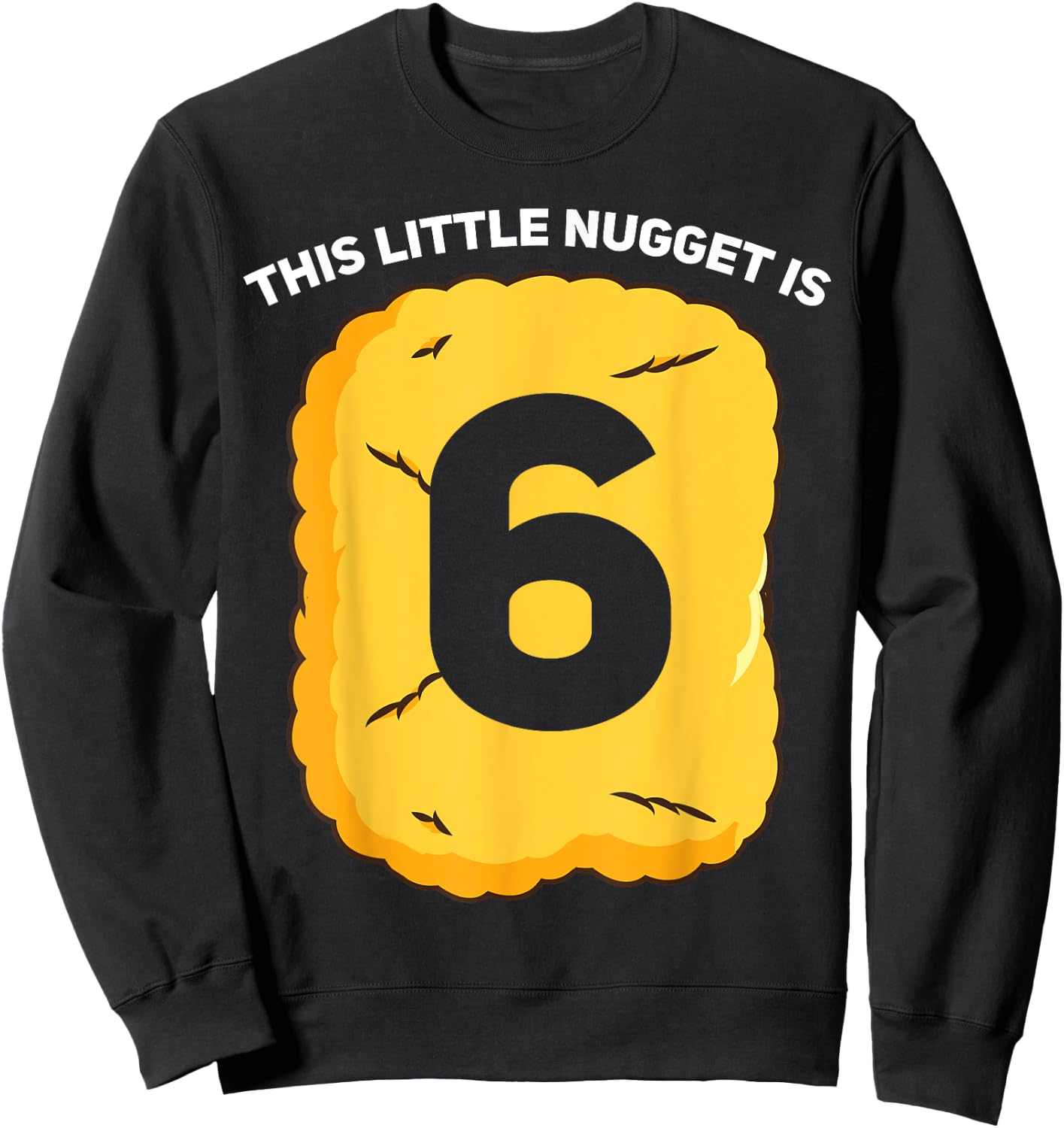 6 Year Old Chicken Nugget Birthday Party Sweatshirt - Sweatshirt | Black