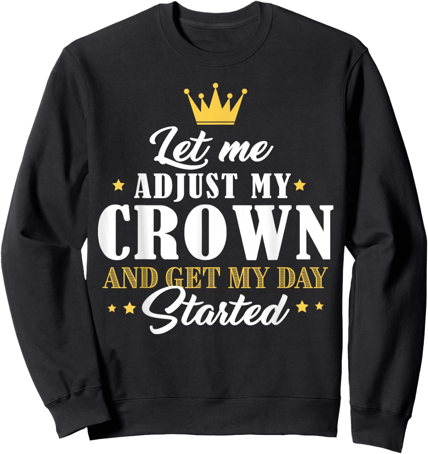 Mom Gifts Let Me Adjust My Crown And Get My Day Started Sweatshirt - Sweatshirt | Black