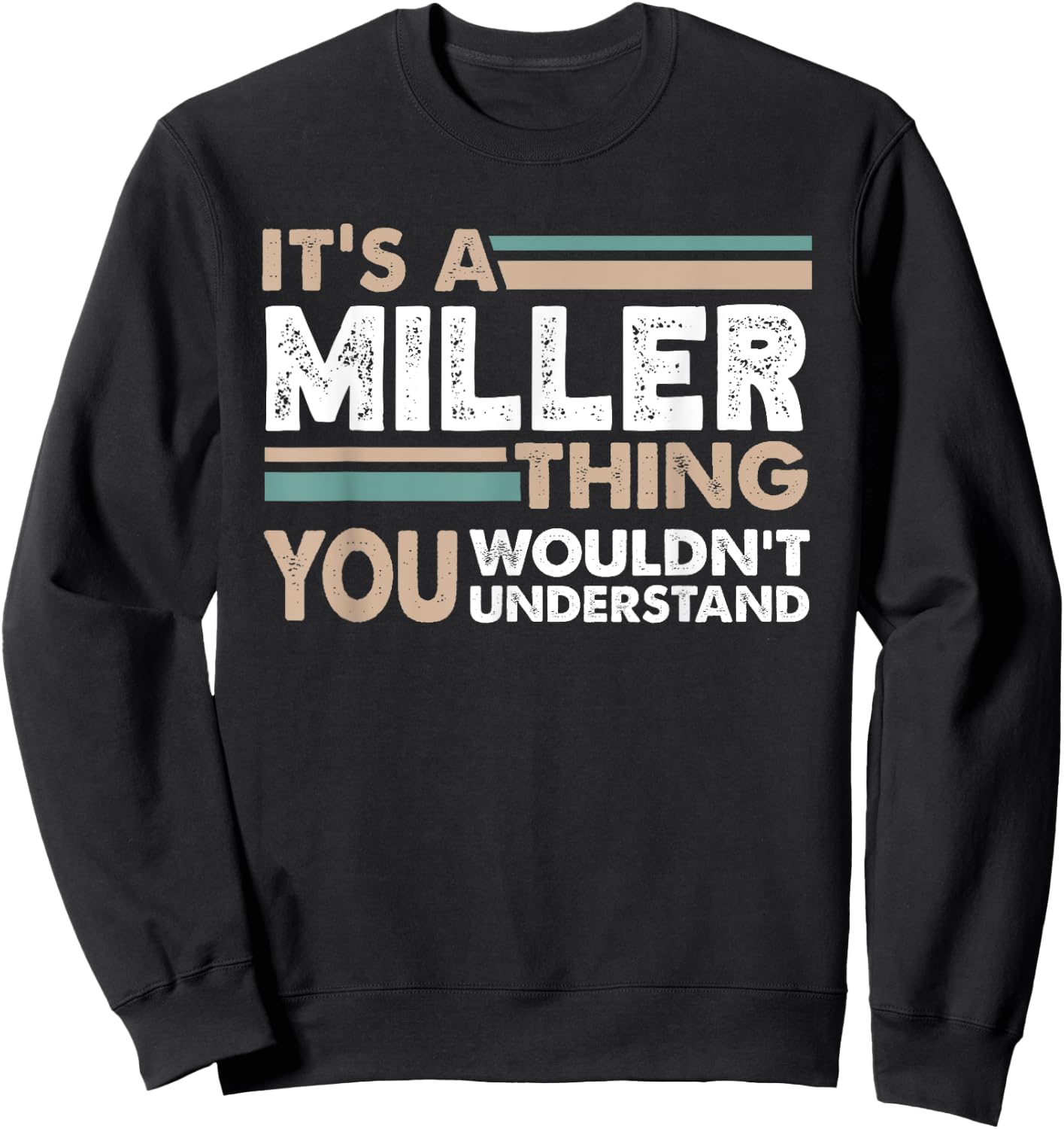 It's A Miller Thing You Wouldn't Understand Family Name Sweatshirt - Sweatshirt | Black