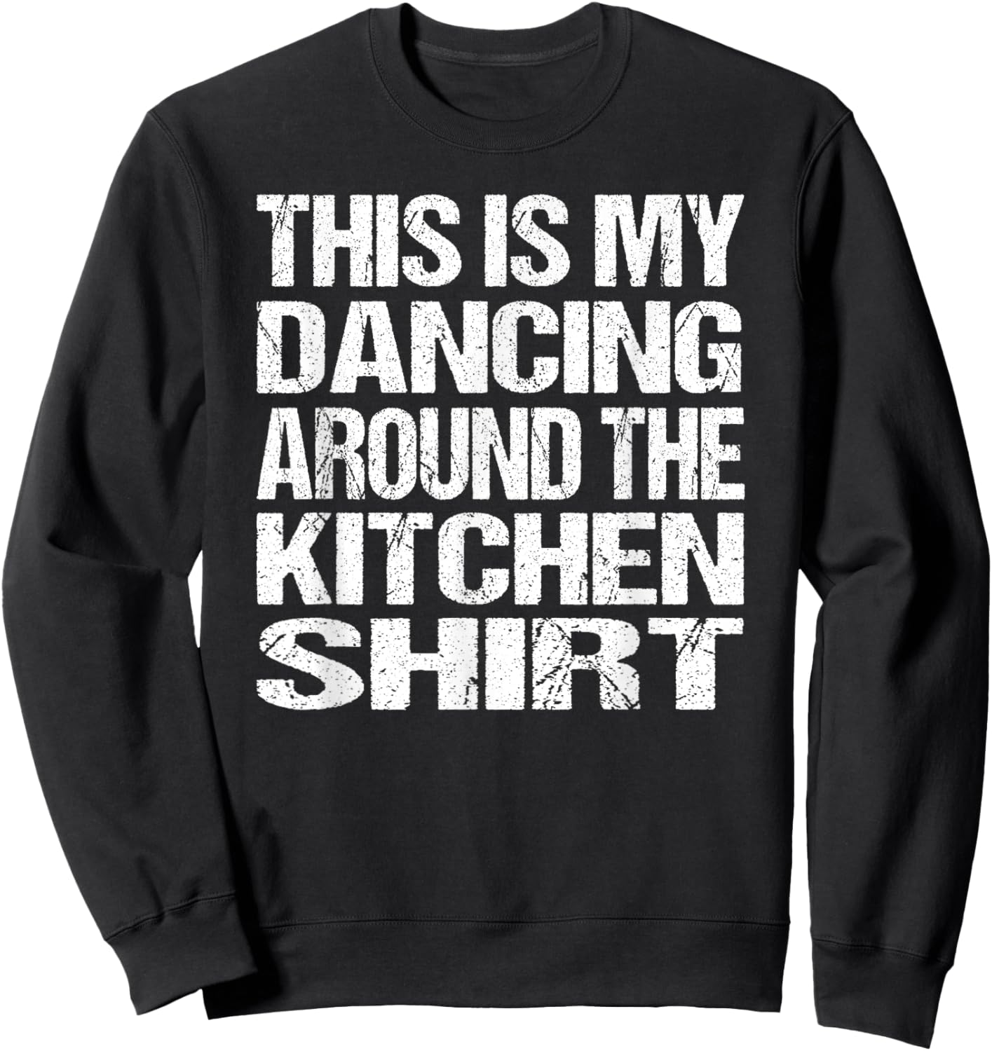 This Is My Dancing Around The Kitchen Sweatshirt - Sweatshirt | Black