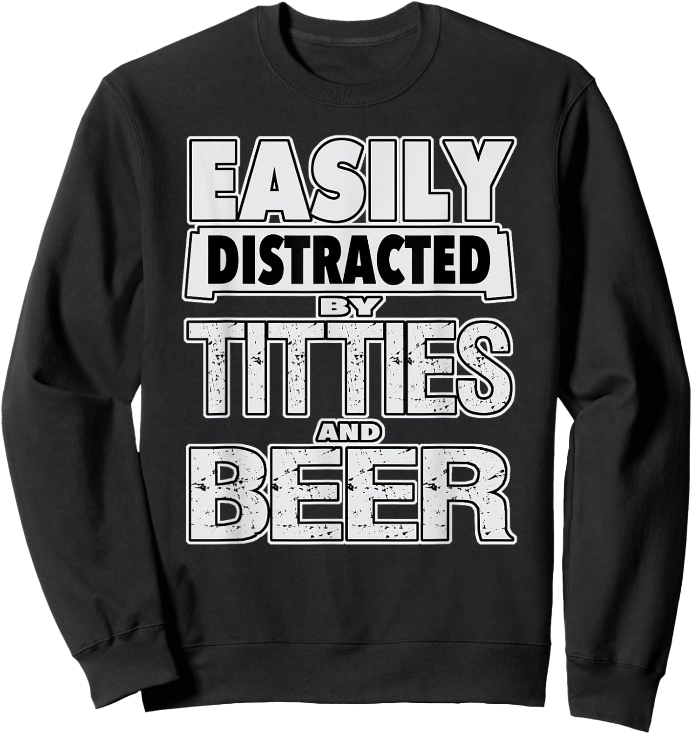 Funny Easily Distracted by TITTIES & BEER Design Sweatshirt - Sweatshirt | Black