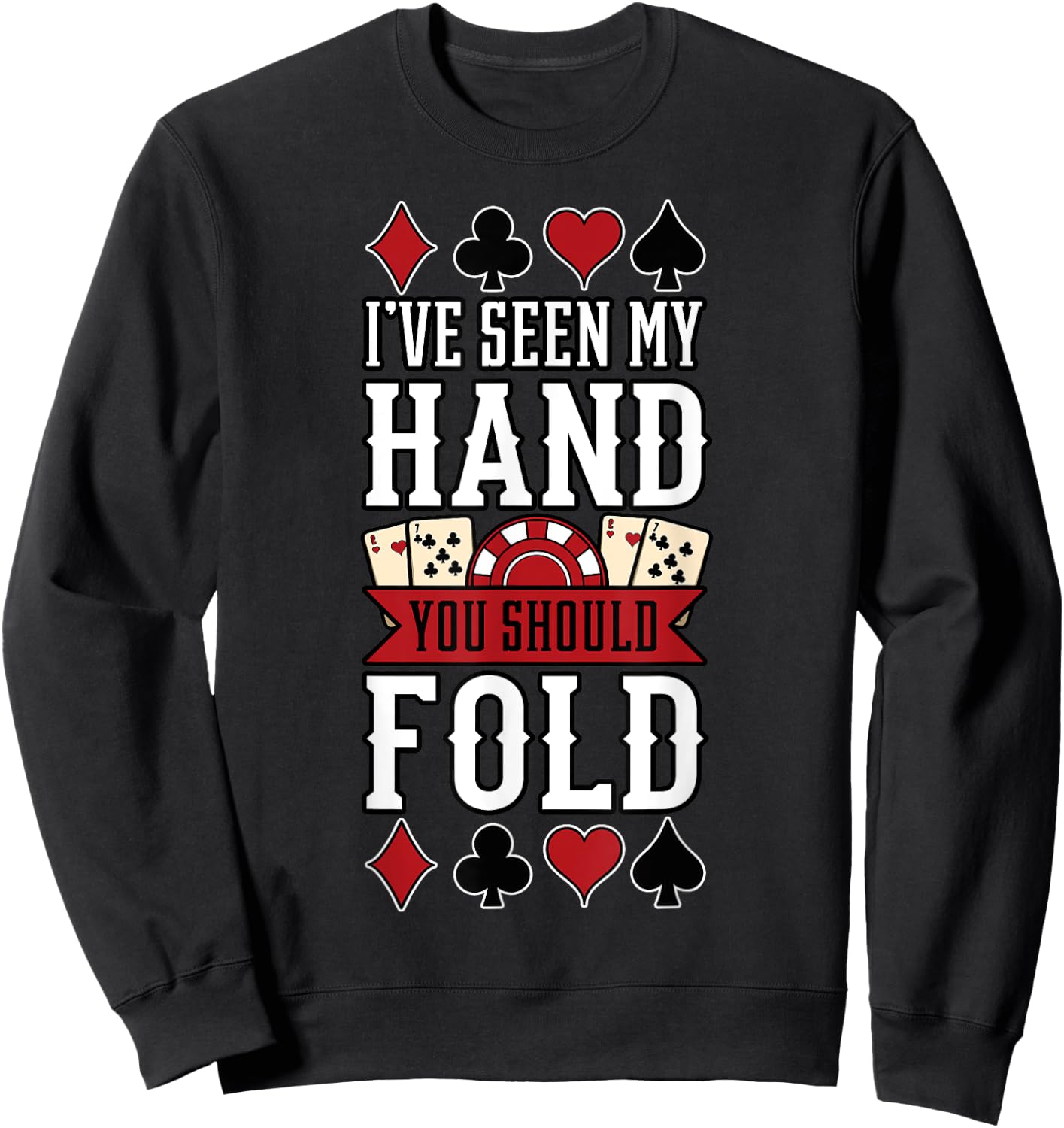 Poker Gambling Casino Card Game Hand Bluff Fold Sweatshirt - Sweatshirt | Black
