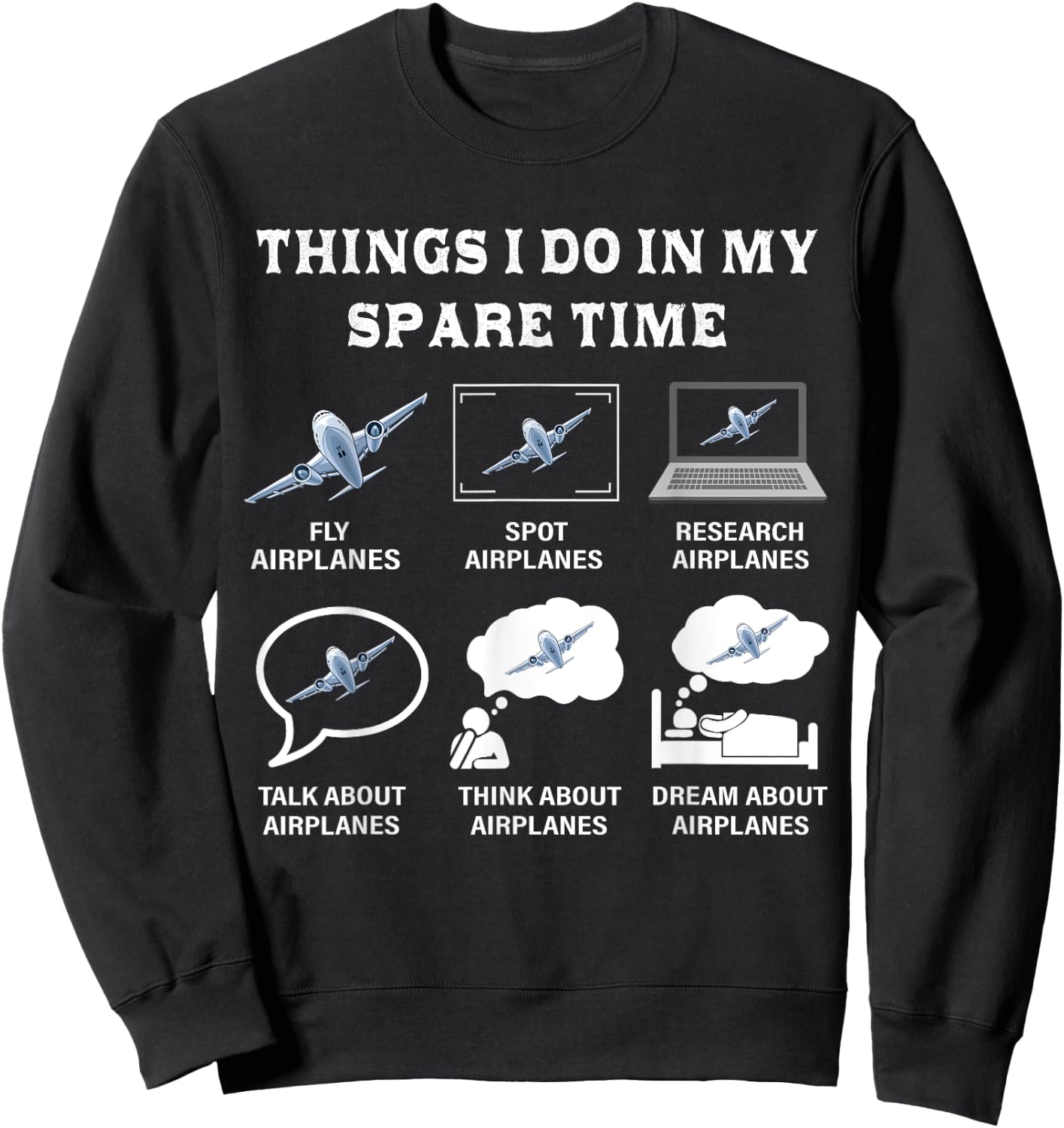 Things I Do In My Spare Time Airplanes Aviation Pilot Gifts Sweatshirt - Sweatshirt | Black