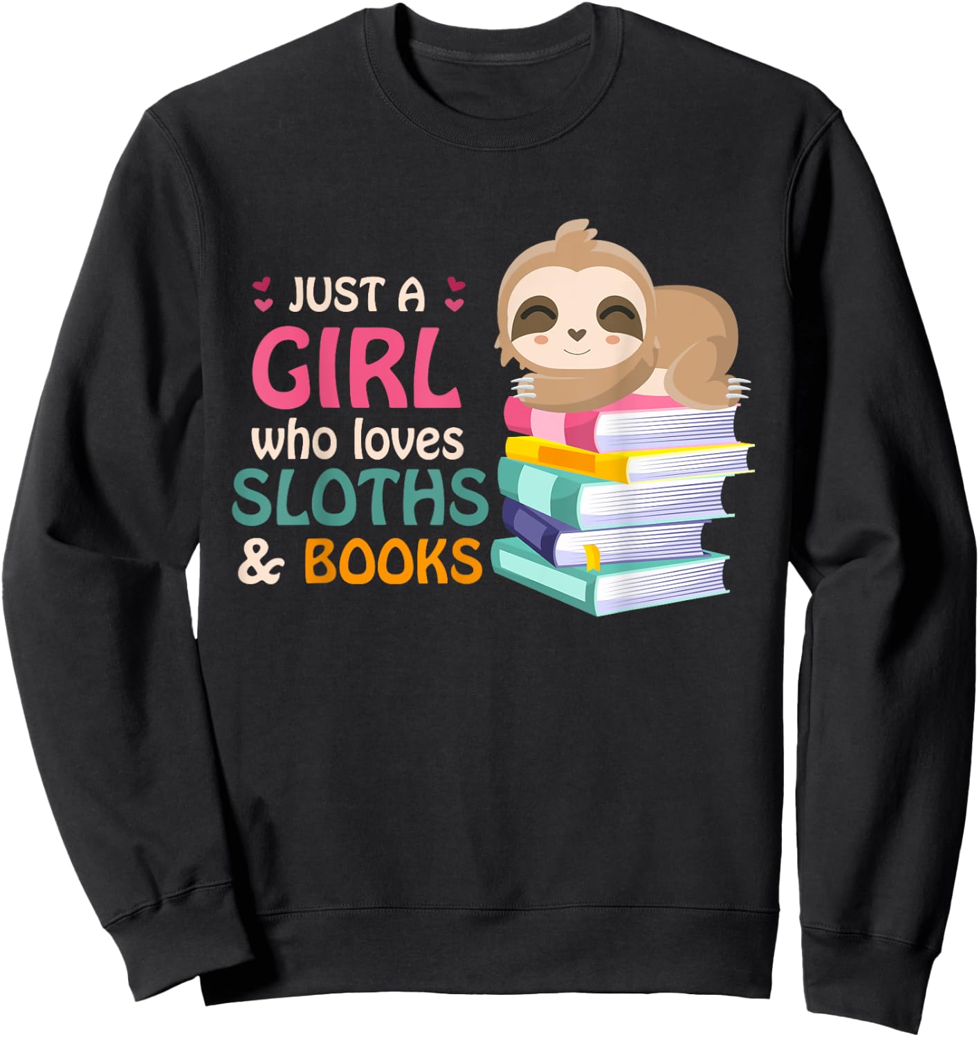 Just A Girl Who Loves Sloths And Books Sloth Sweatshirt - Sweatshirt | Black
