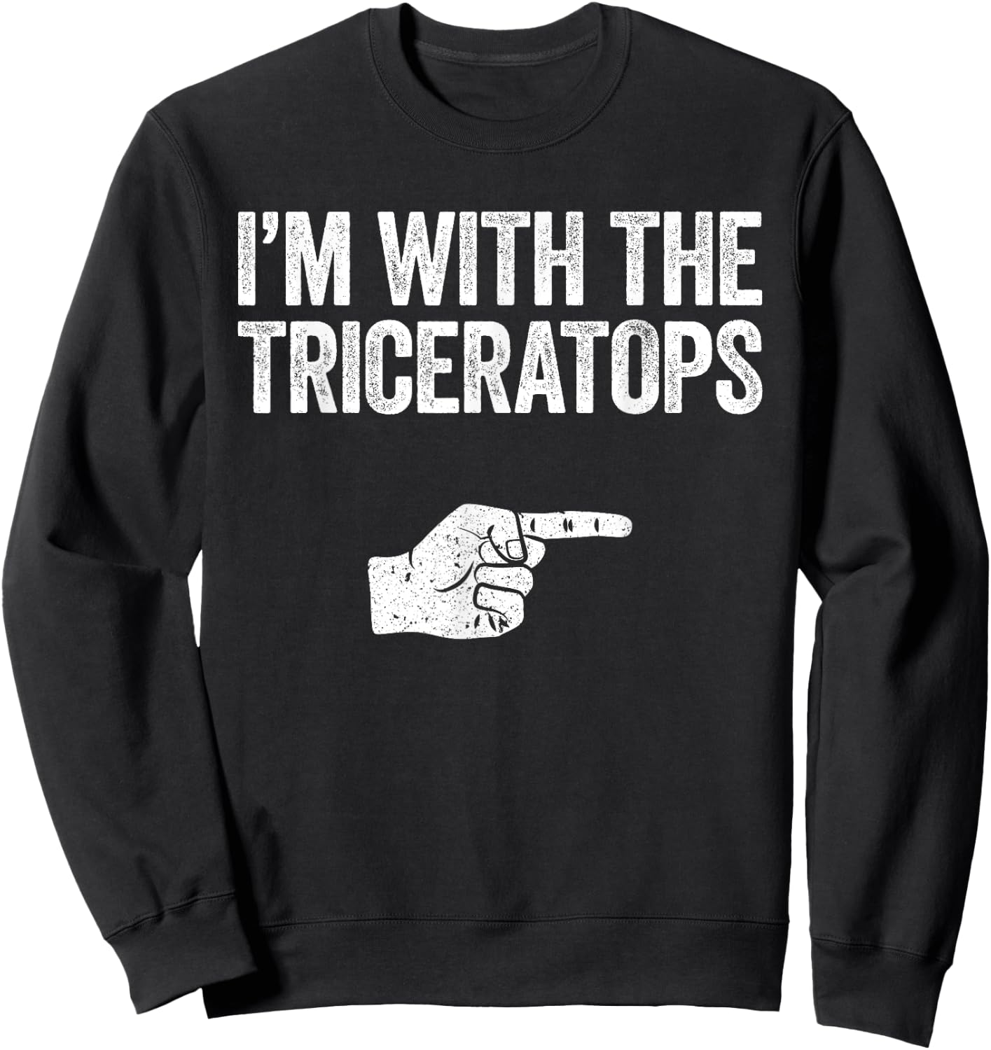 I'm With The Triceratops Triceratops Costume Shirt Sweatshirt - Sweatshirt | Black