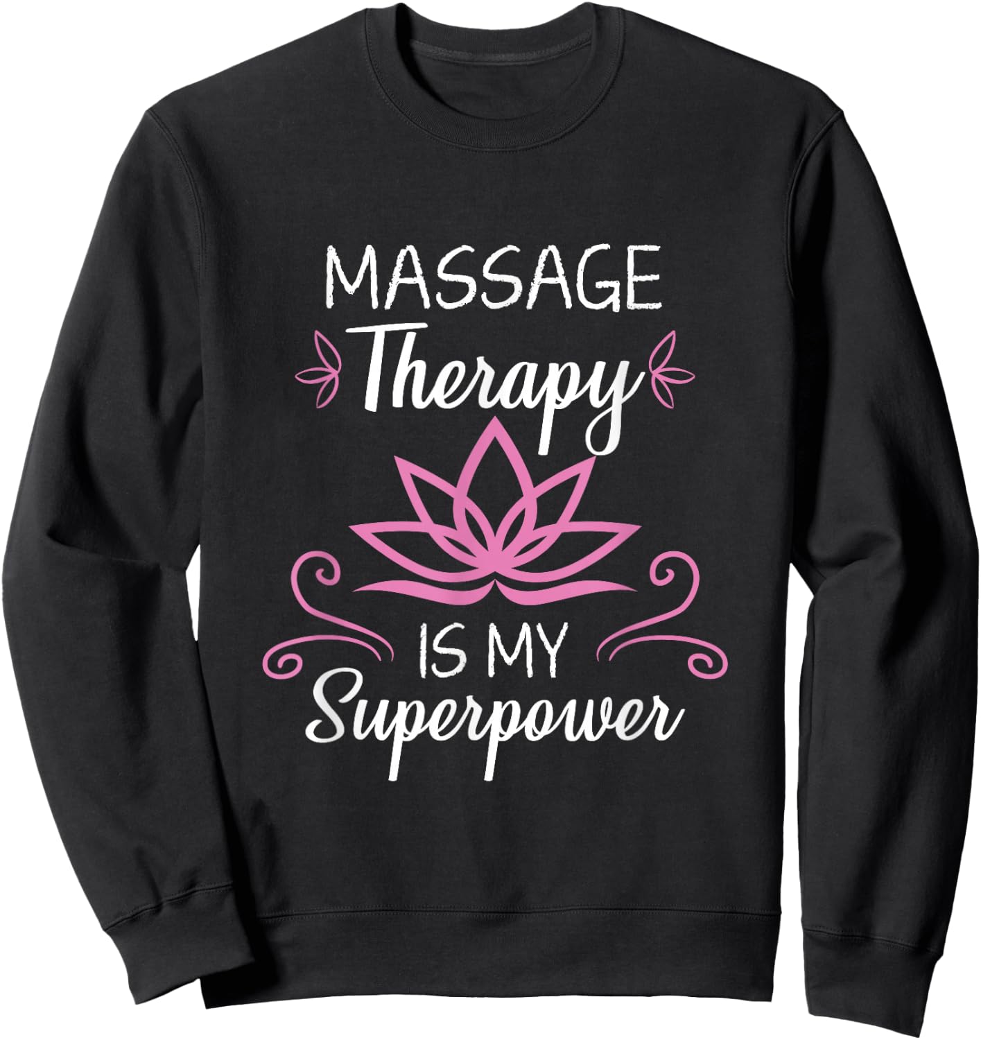 Massage Therapy Is My Superpower Massage Therapist Gift Sweatshirt - Sweatshirt | Black
