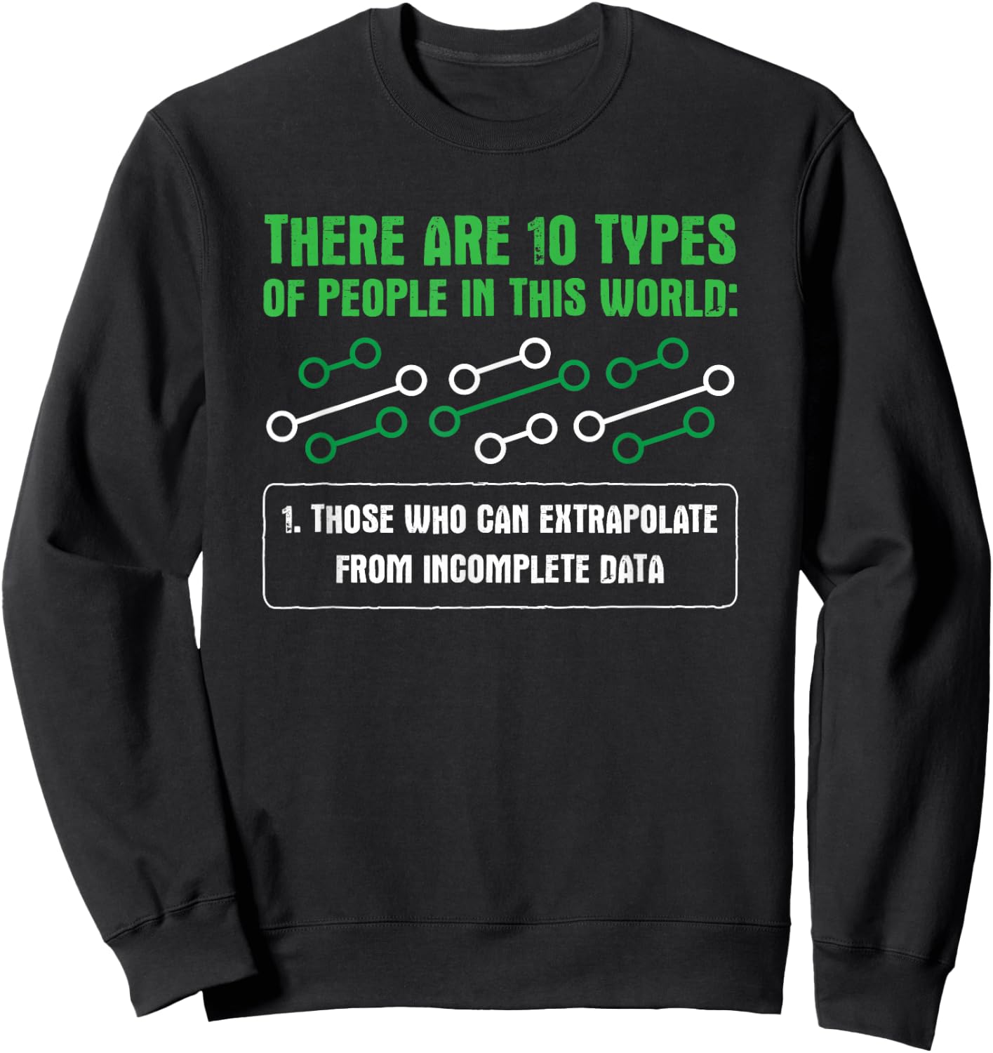 Extrapolate Incomplete Data Data Scientist Statistician Sweatshirt - Sweatshirt | Black