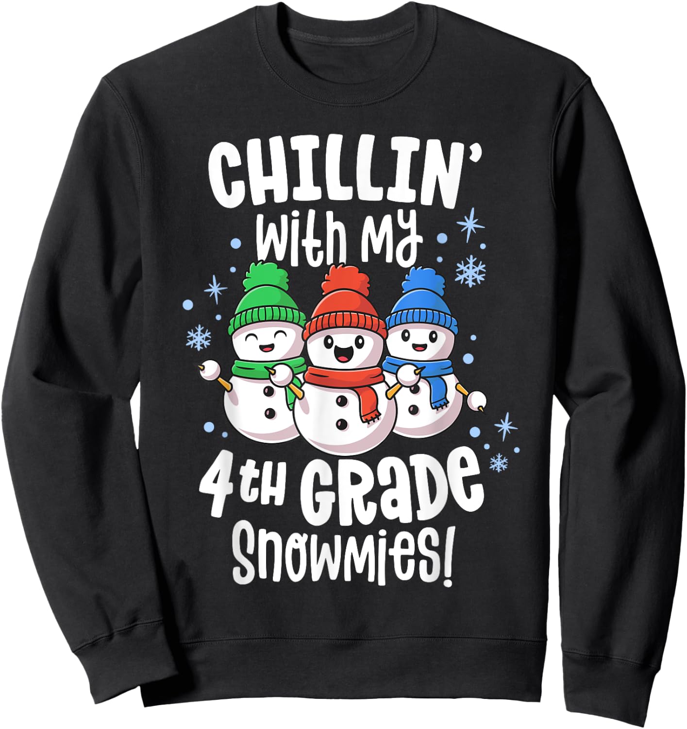 Chillin With My Snowmies 4th Grade Teacher Christmas Shirt Women Kids Sweatshirt - Sweatshirt | Black