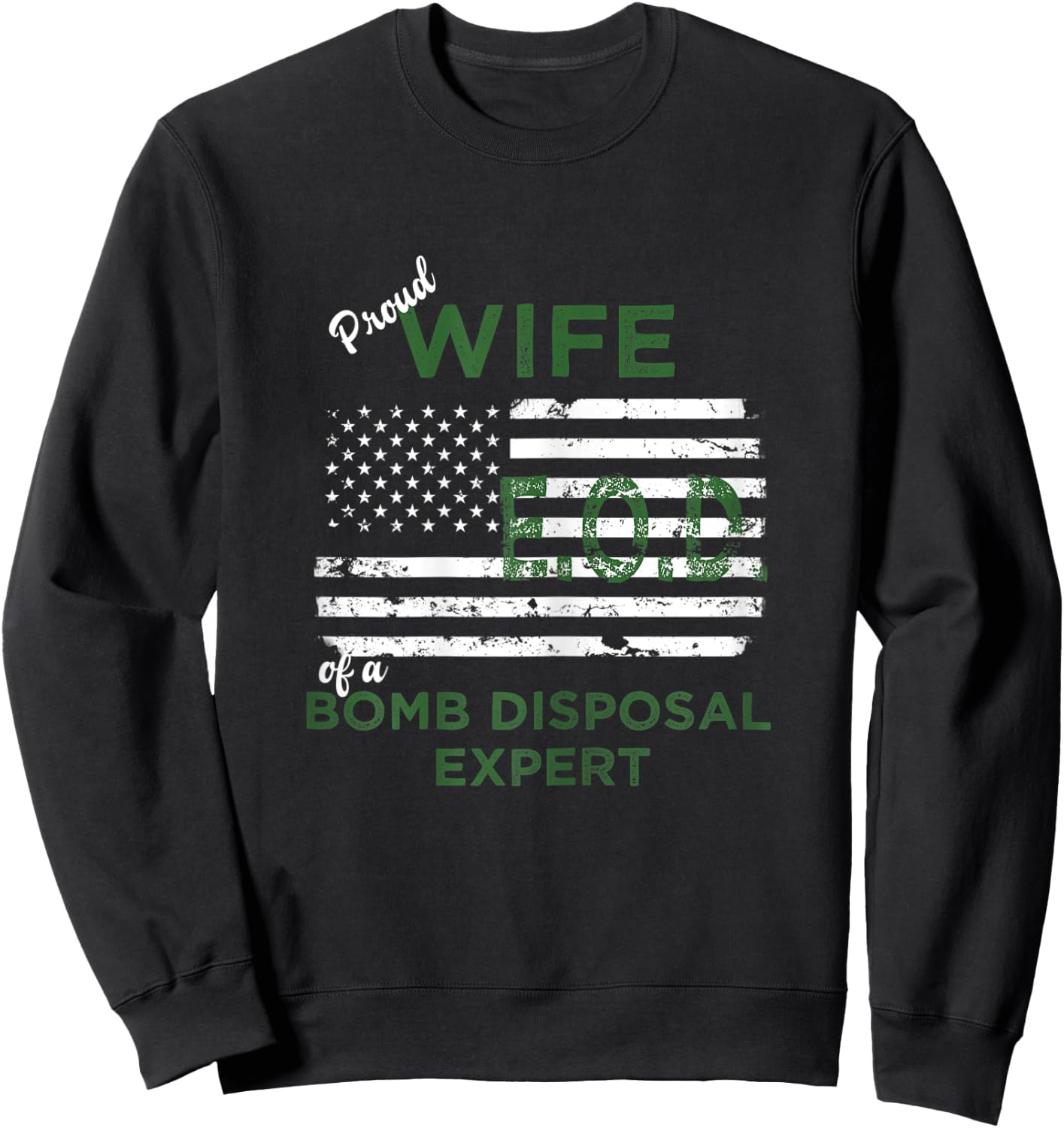 Proud Wife of a Bomb Disposal Expert EOD Wife American Flag Sweatshirt - Sweatshirt | Black