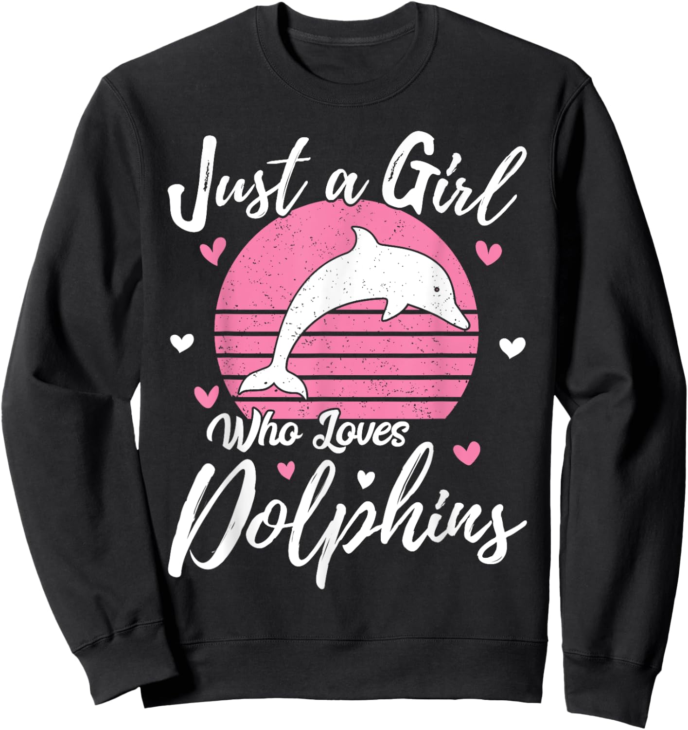Funny Dolphin Lover Just A Girl Who Loves Dolphins Sweatshirt - Sweatshirt | Black