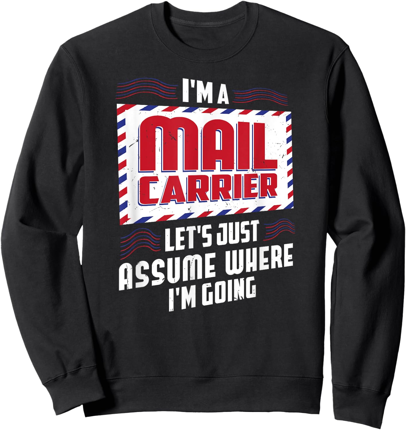 Funny I'm a Mail Carrier Postal Worker Postman Sweatshirt - Sweatshirt | Black