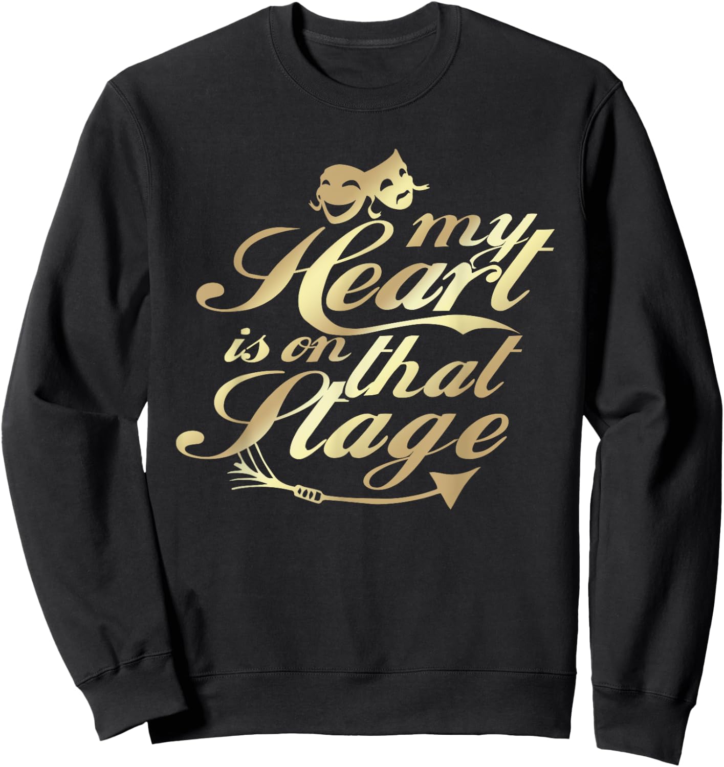My Heart Is On That Stage Musical Theater Sweatshirt - Sweatshirt | Black