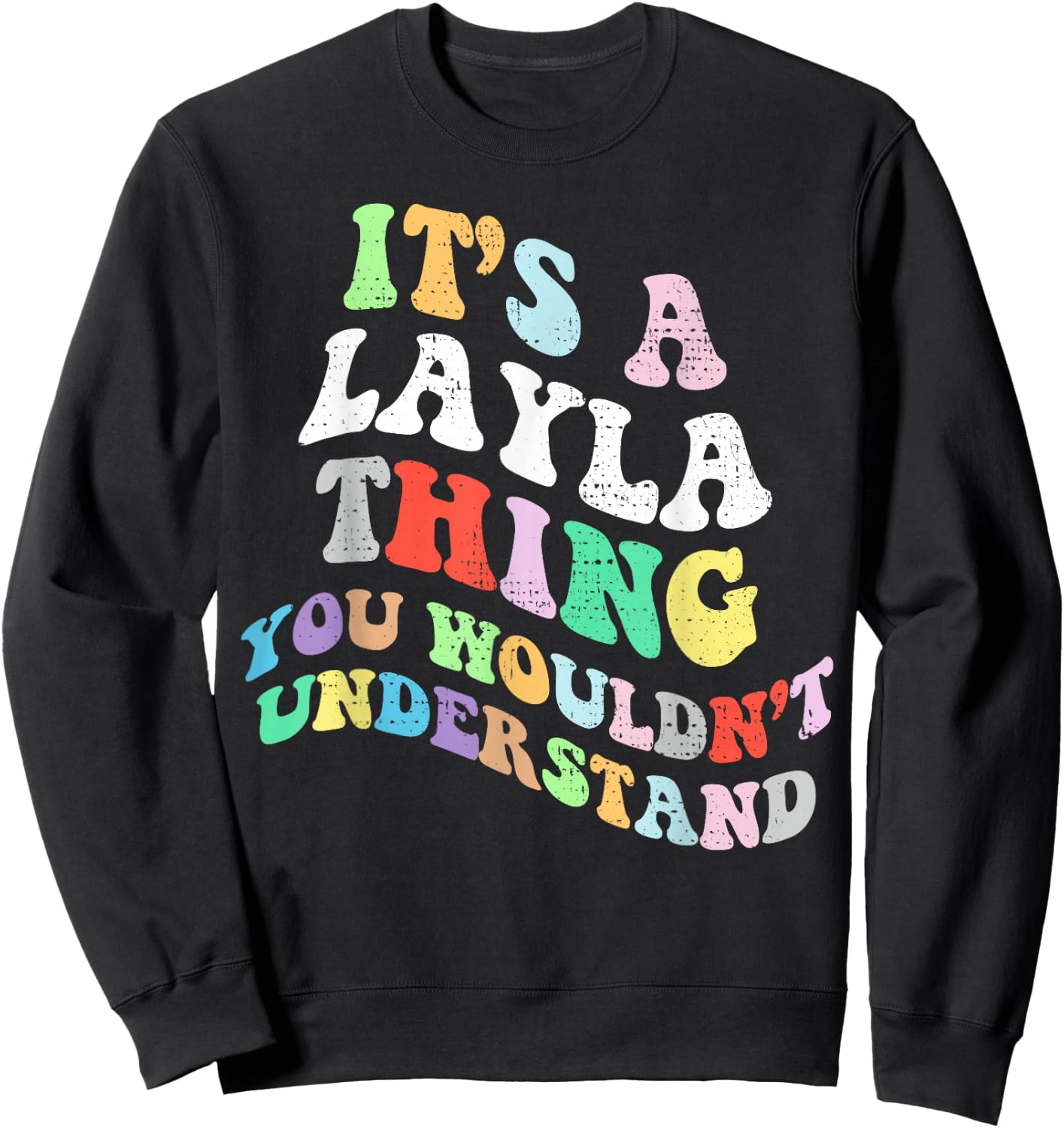 Retro Groovy Its a Layla Thing You Wouldnt Understand Sweatshirt - Sweatshirt | Black