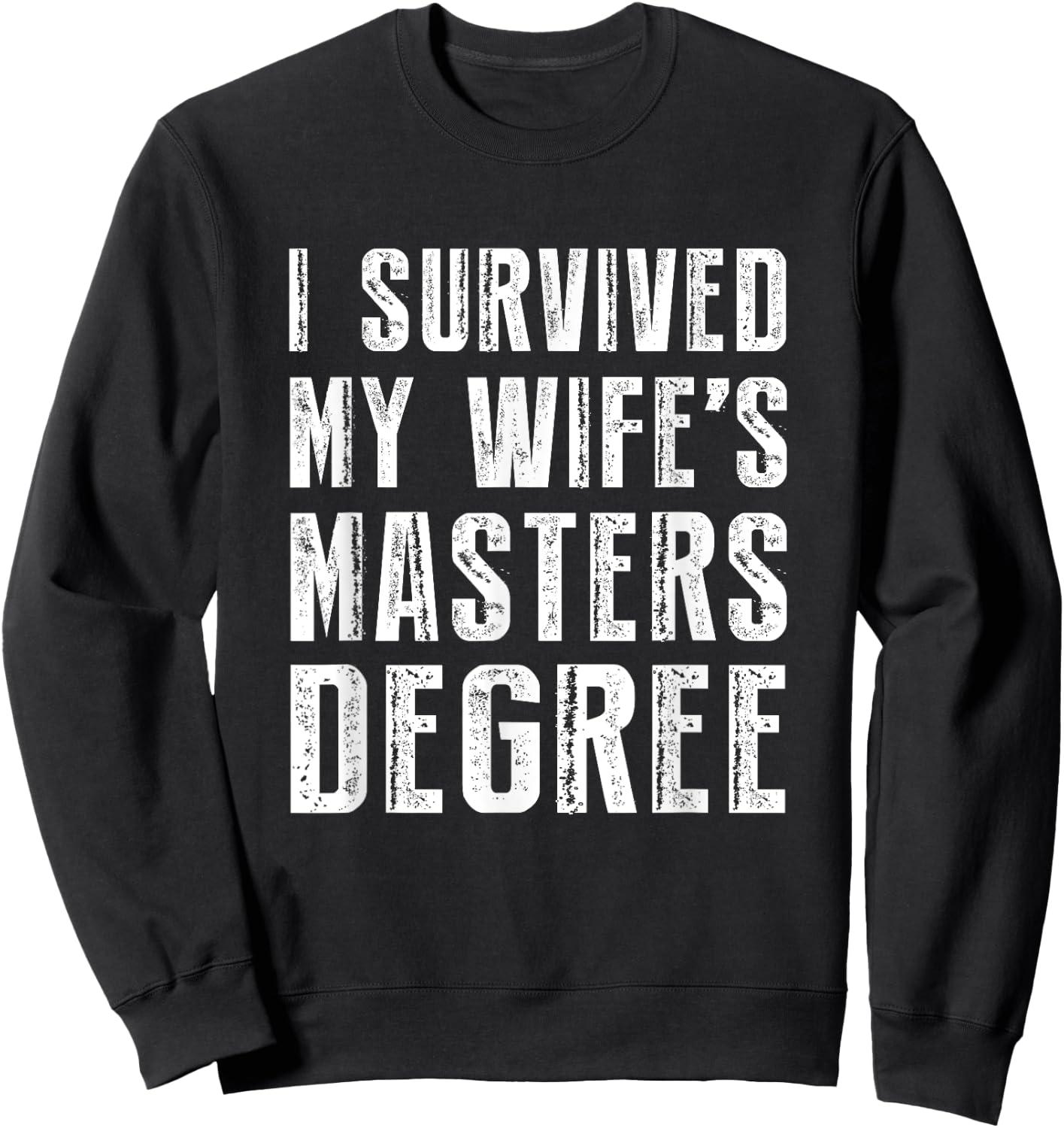 I Survived My Wife's Masters Degree Graduation Gifts Friends Small Sweatshirt - Sweatshirt | Black