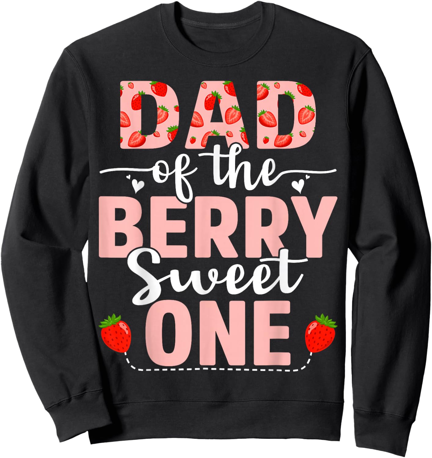 Dad Of The Berry Sweet One Birthday Strawberry Dad Sweatshirt - Sweatshirt | Black