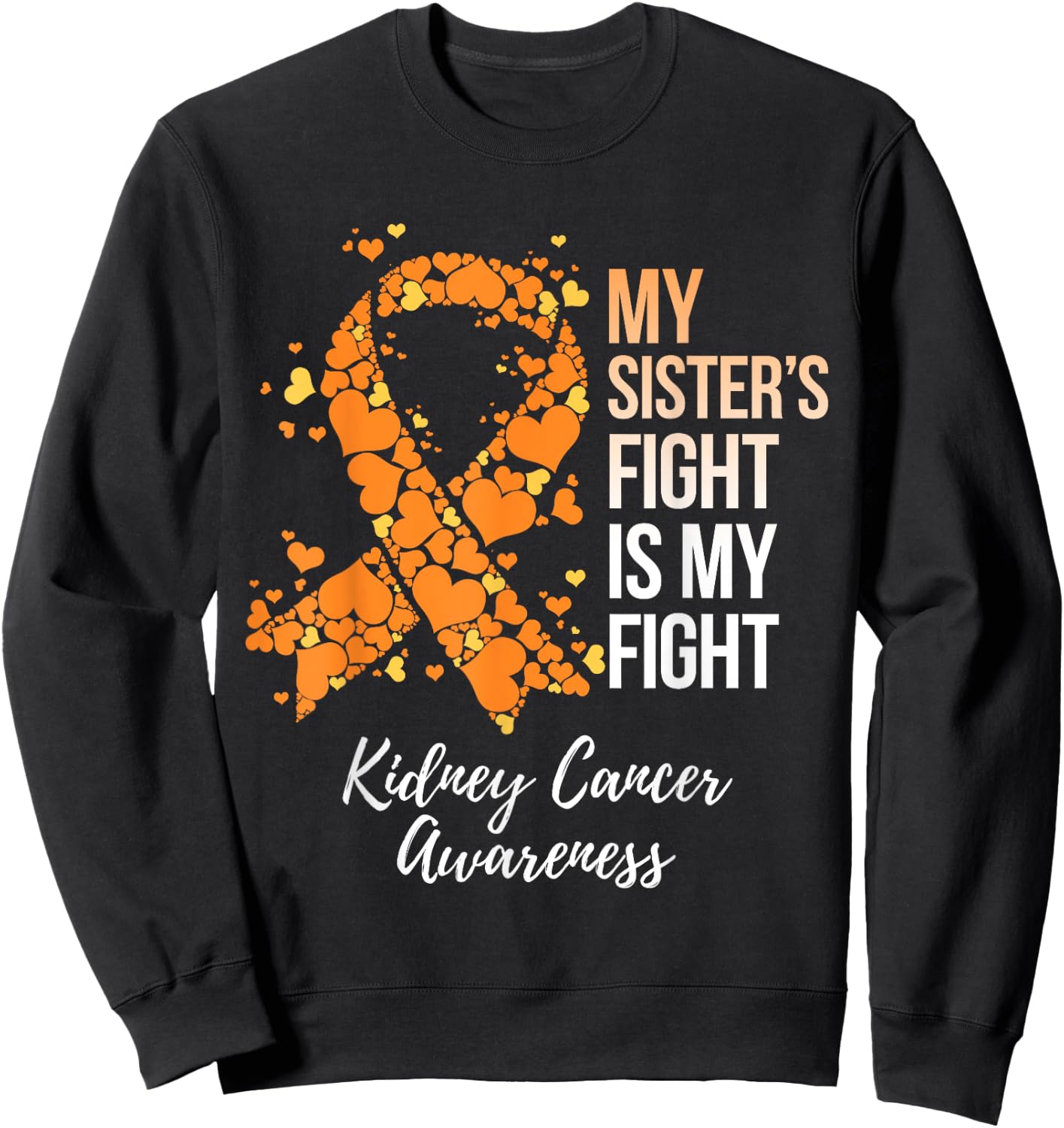 My Sister’s Fight Is My Fight Kidney Cancer Awareness Sweatshirt - Sweatshirt | Black