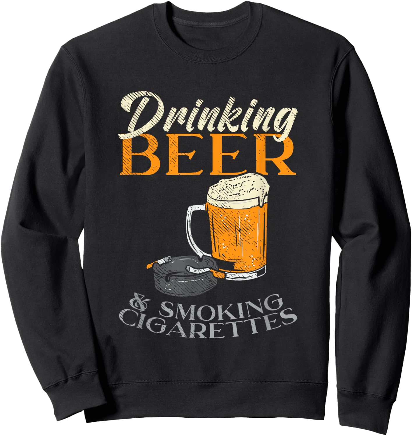 Drinking Beer & Smoking Cigarettes Sweatshirt - Sweatshirt | Black