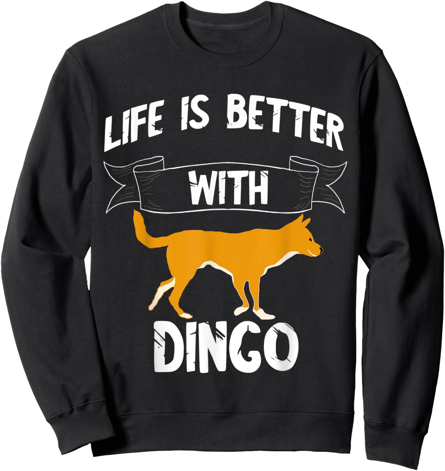 Life Is Better With Dingo Australian Wild Dog Dingoes Men Women Kids Sweatshirt - Sweatshirt | Black