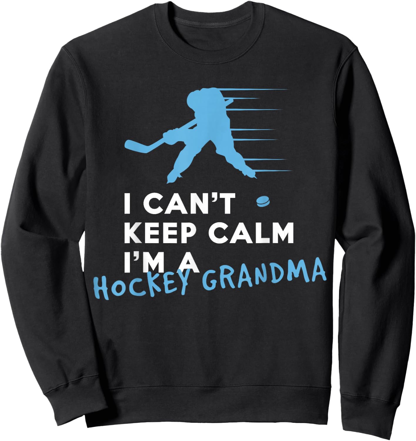 I Can't Keep Calm I'm A Hockey Grandma Sweatshirt - Sweatshirt | Black